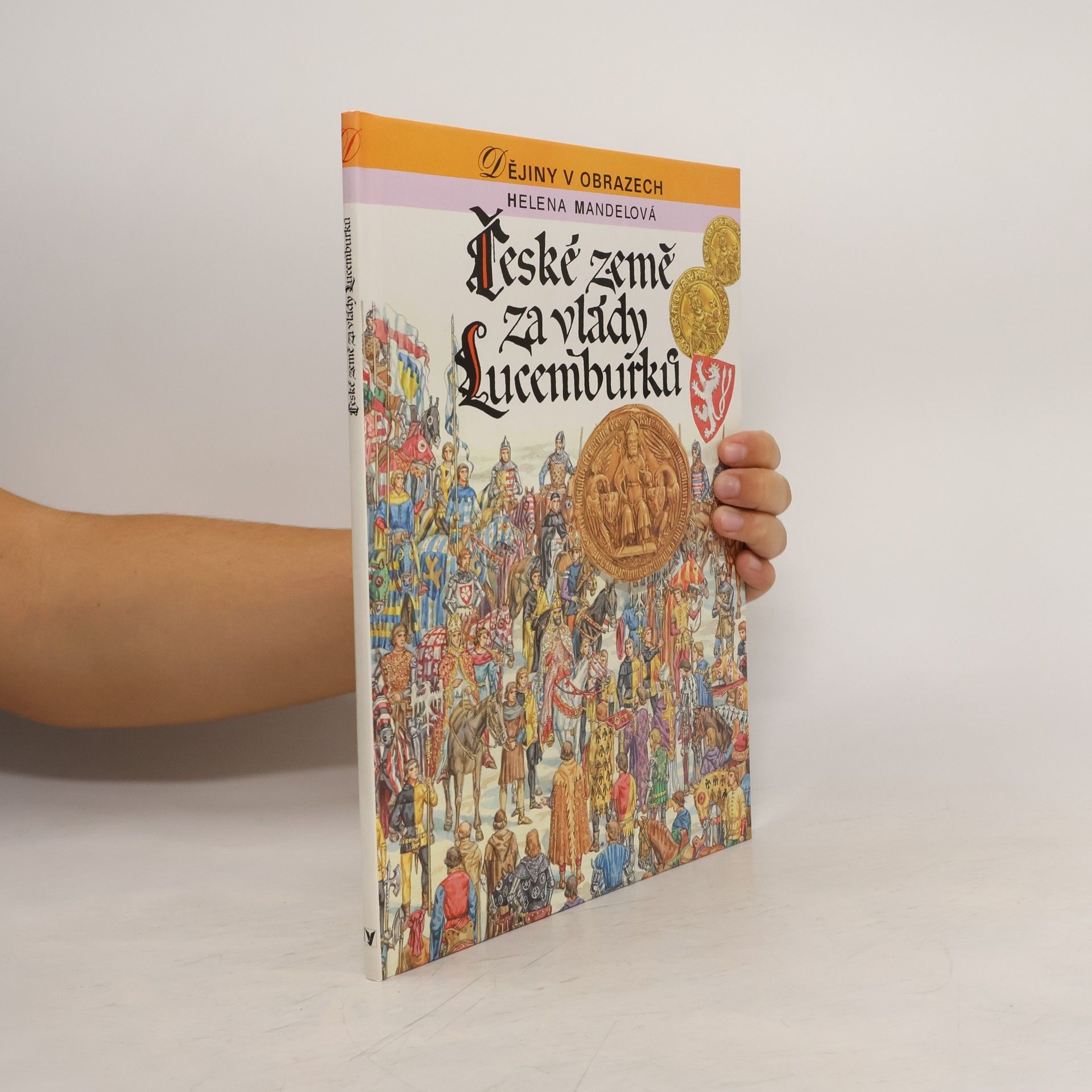 Helena Mandelová České země za vlády Lucemburků : zrození zemí Koruny české