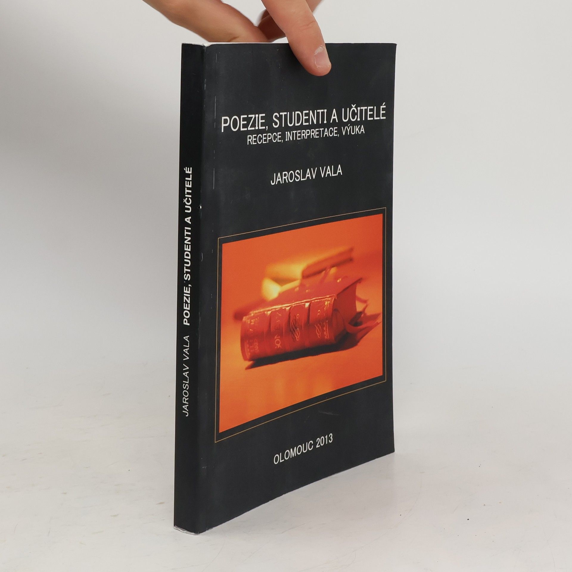 Jaroslav Vala Poezie, studenti a učitelé. Recepce, interpretace, výuka