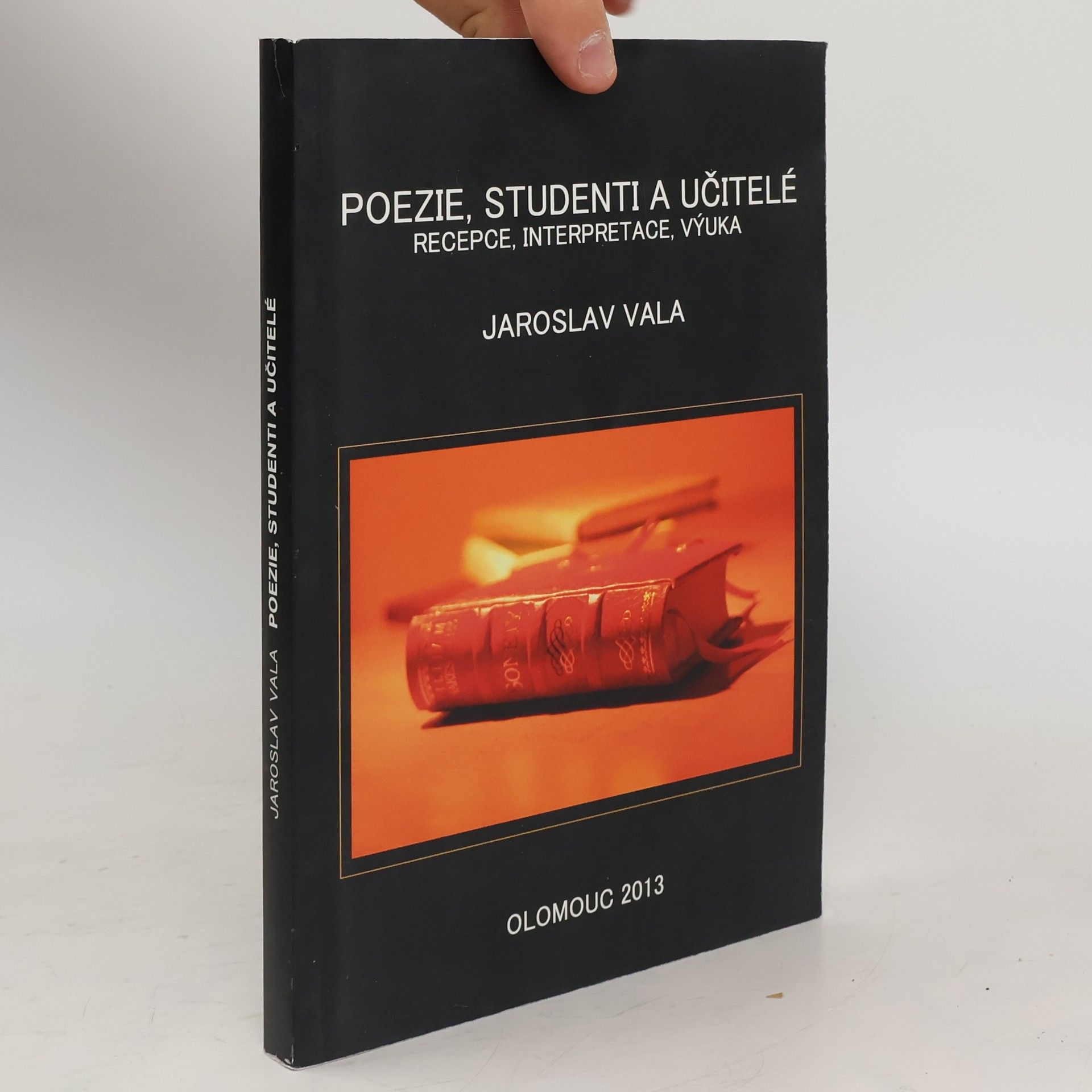 Jaroslav Vala Poezie, studenti a učitelé. Recepce, interpretace, výuka