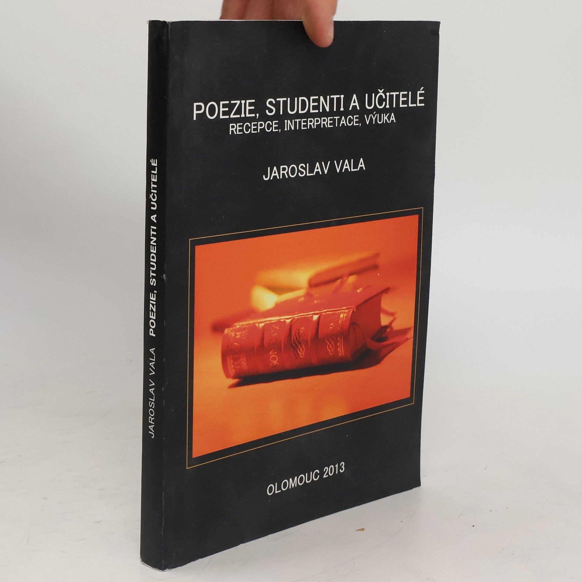 Jaroslav Vala Poezie, studenti a učitelé. Recepce, interpretace, výuka