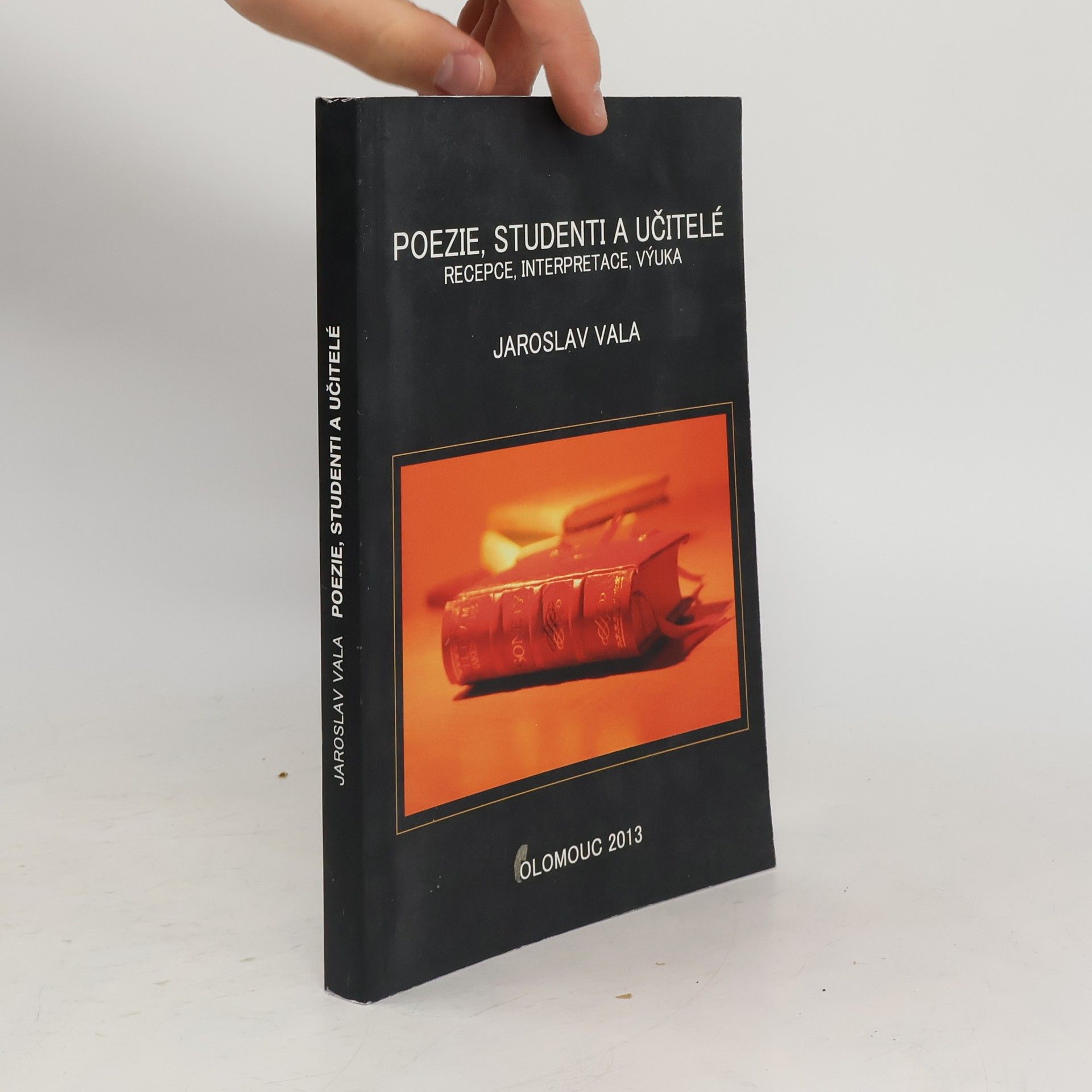 Jaroslav Vala Poezie, studenti a učitelé. Recepce, interpretace, výuka