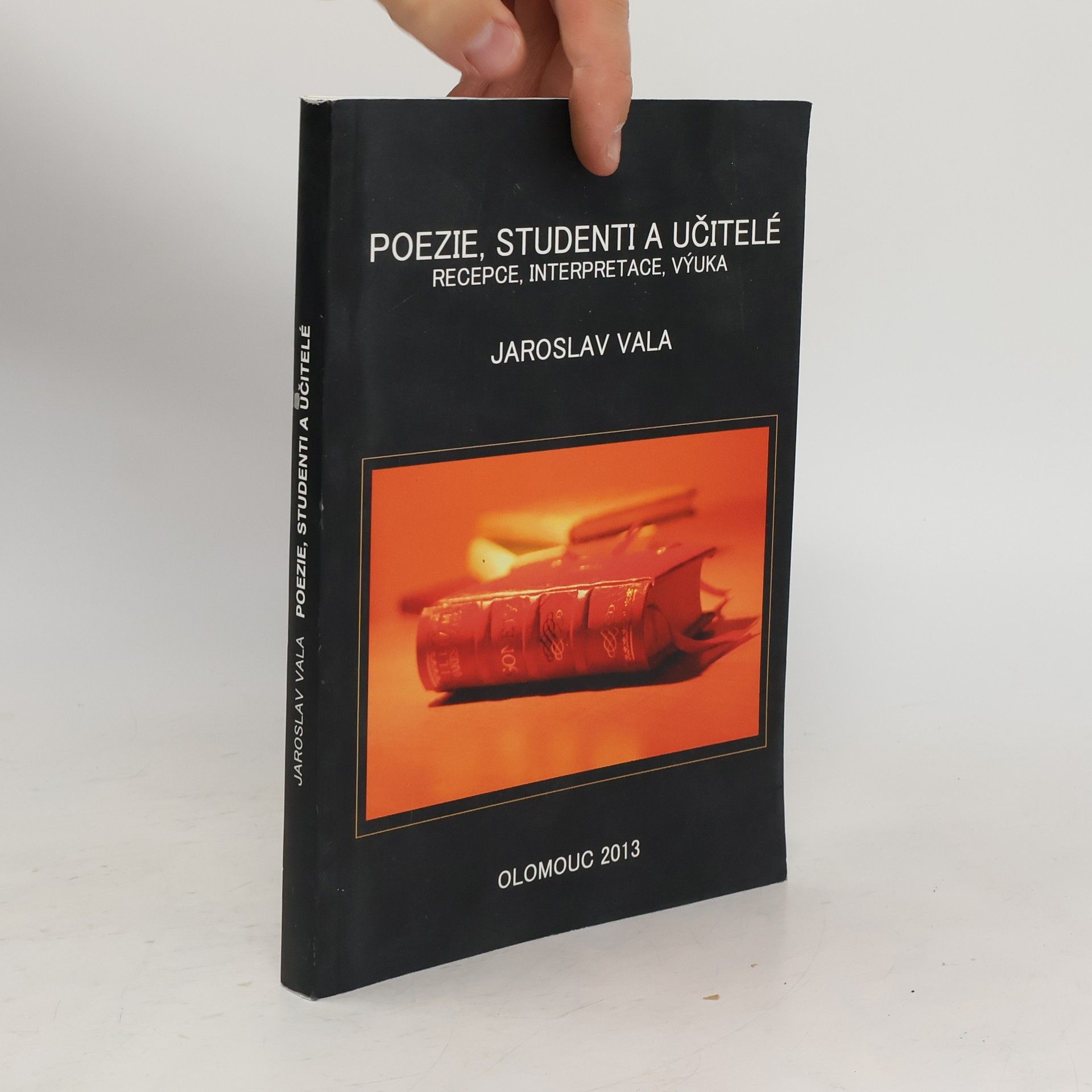 Jaroslav Vala Poezie, studenti a učitelé. Recepce, interpretace, výuka