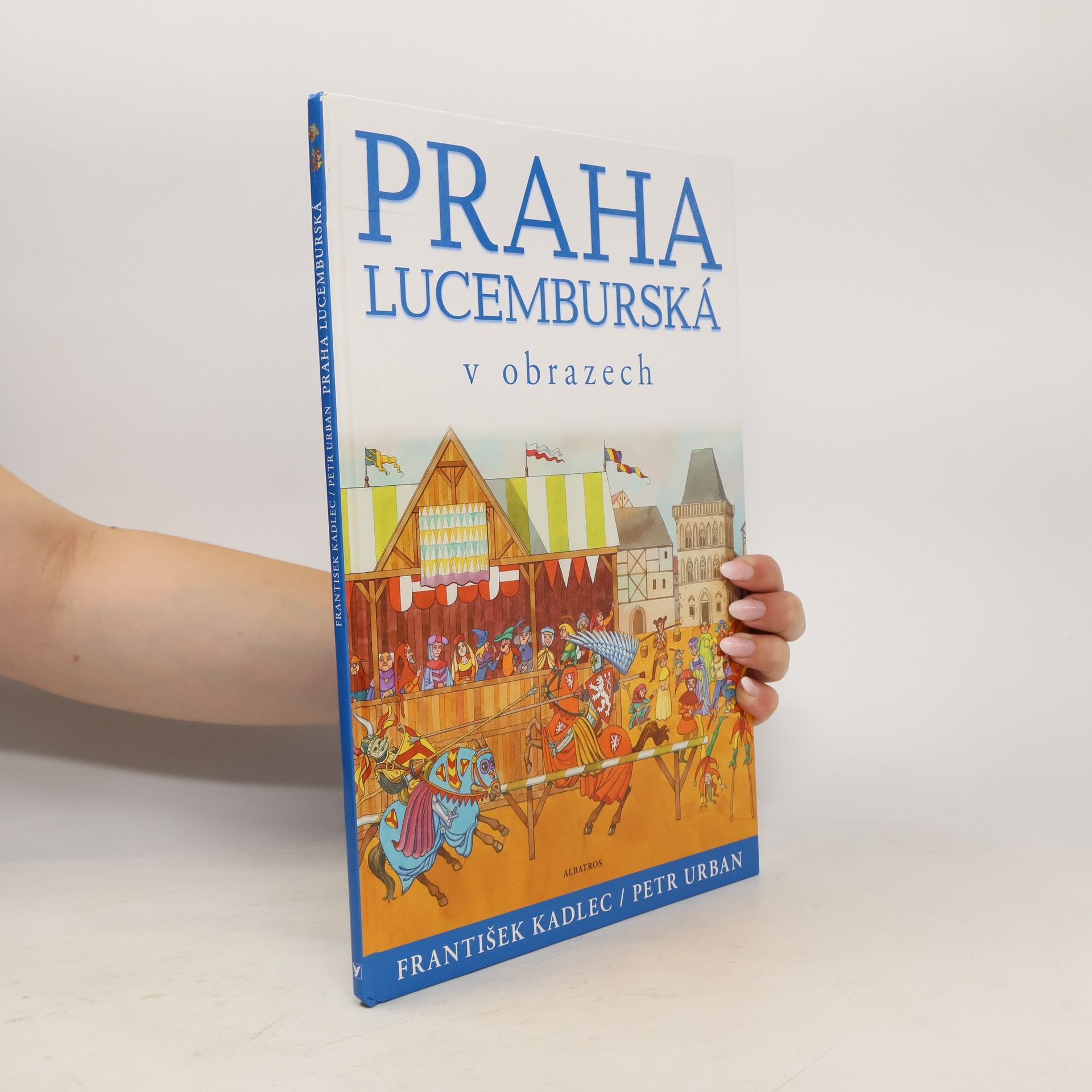 František Kadlec Praha lucemburská v obrazech