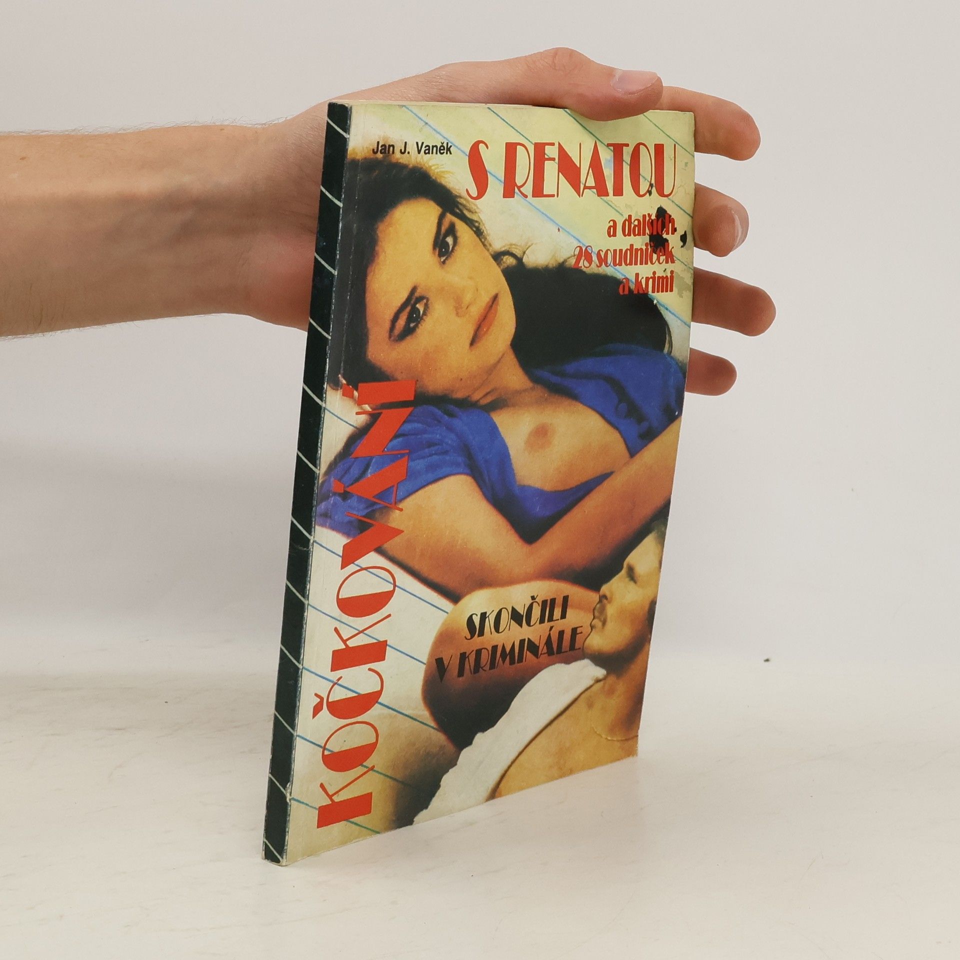 Jan J. Vaněk Kočkování s Renatou a dalších 28 soudniček a krimi