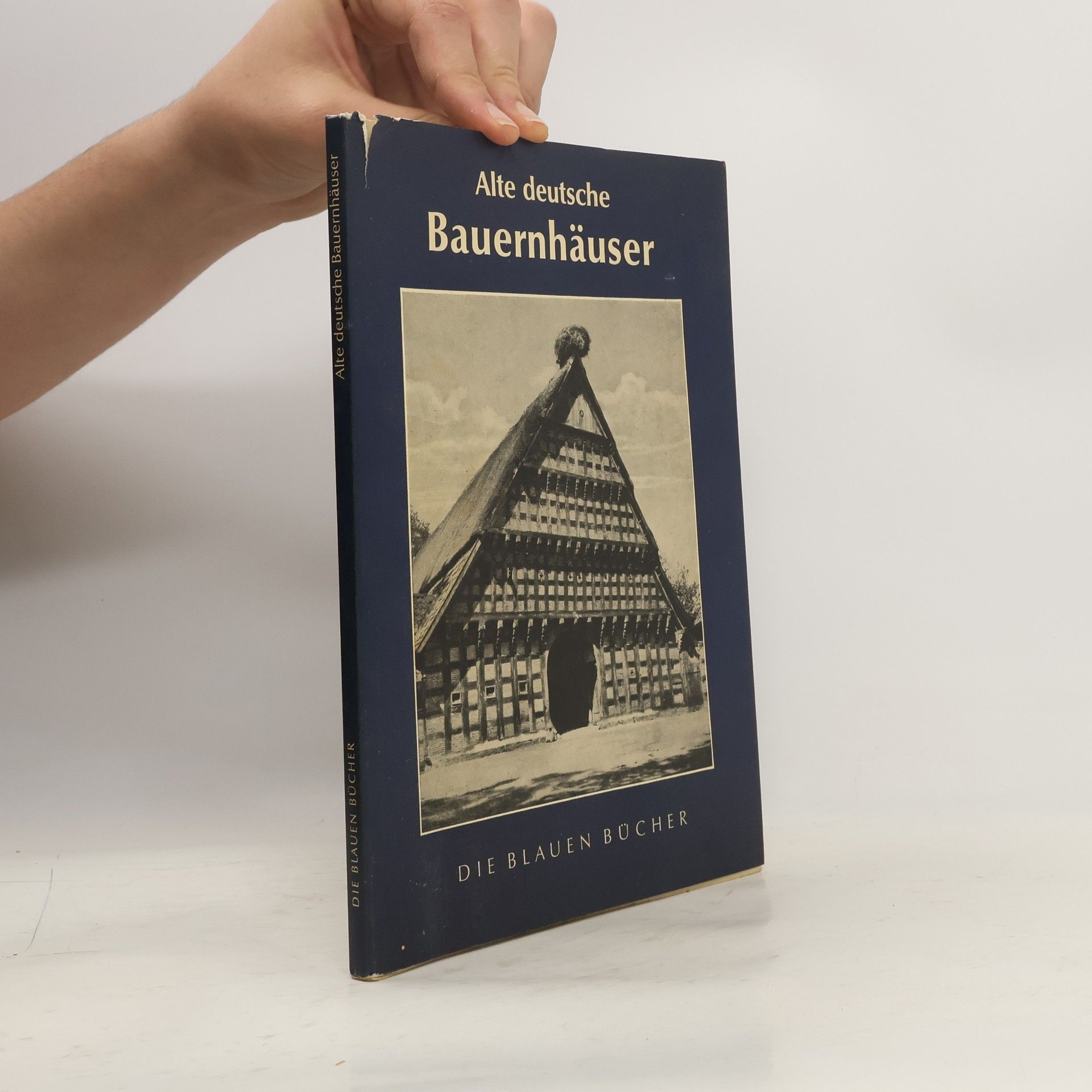 Autorenkollektiv Die Blauen Bücher. Alte deutsche Bauernhäuser