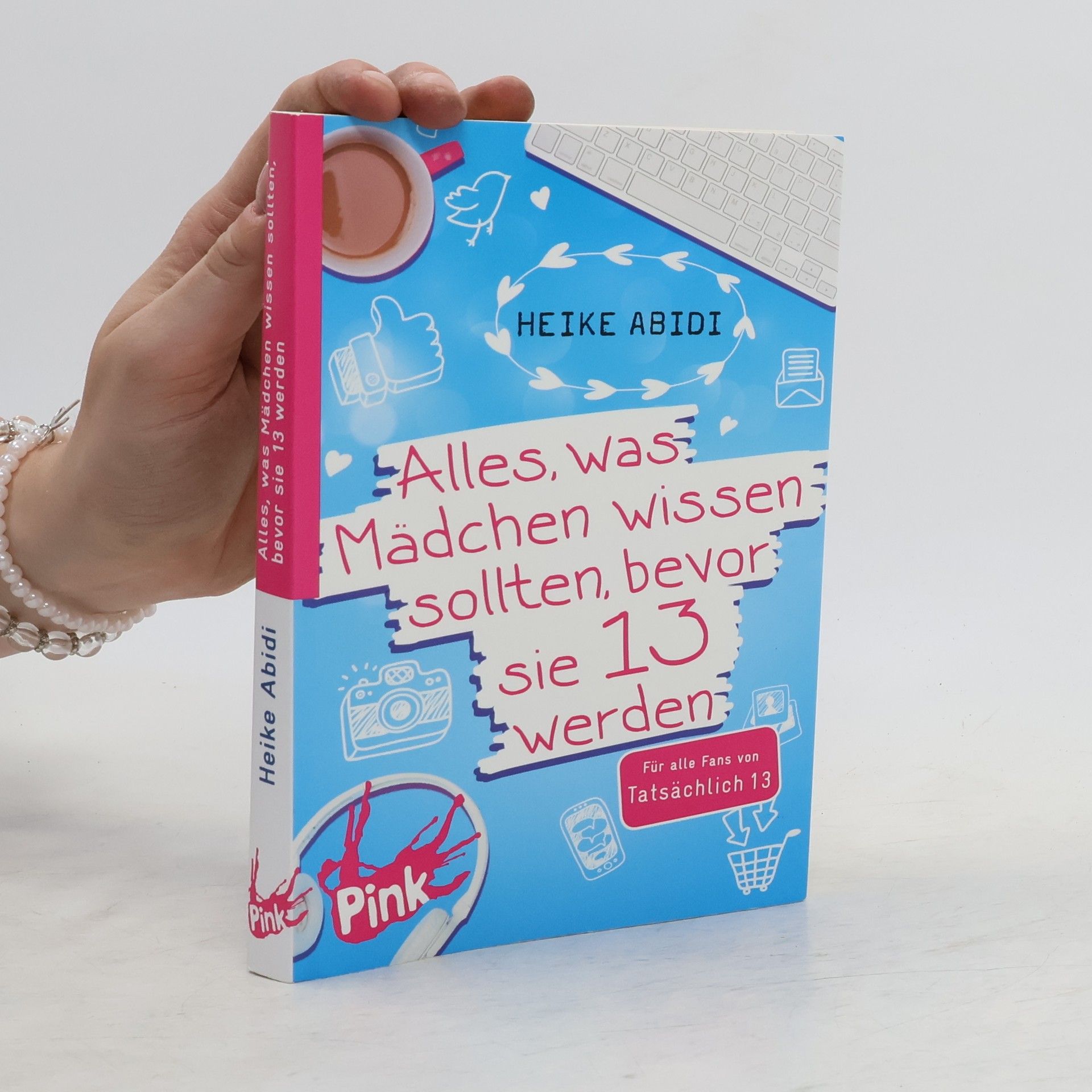 Heike Abidi Alles, was Mädchen wissen sollten, bevor sie 13 werden