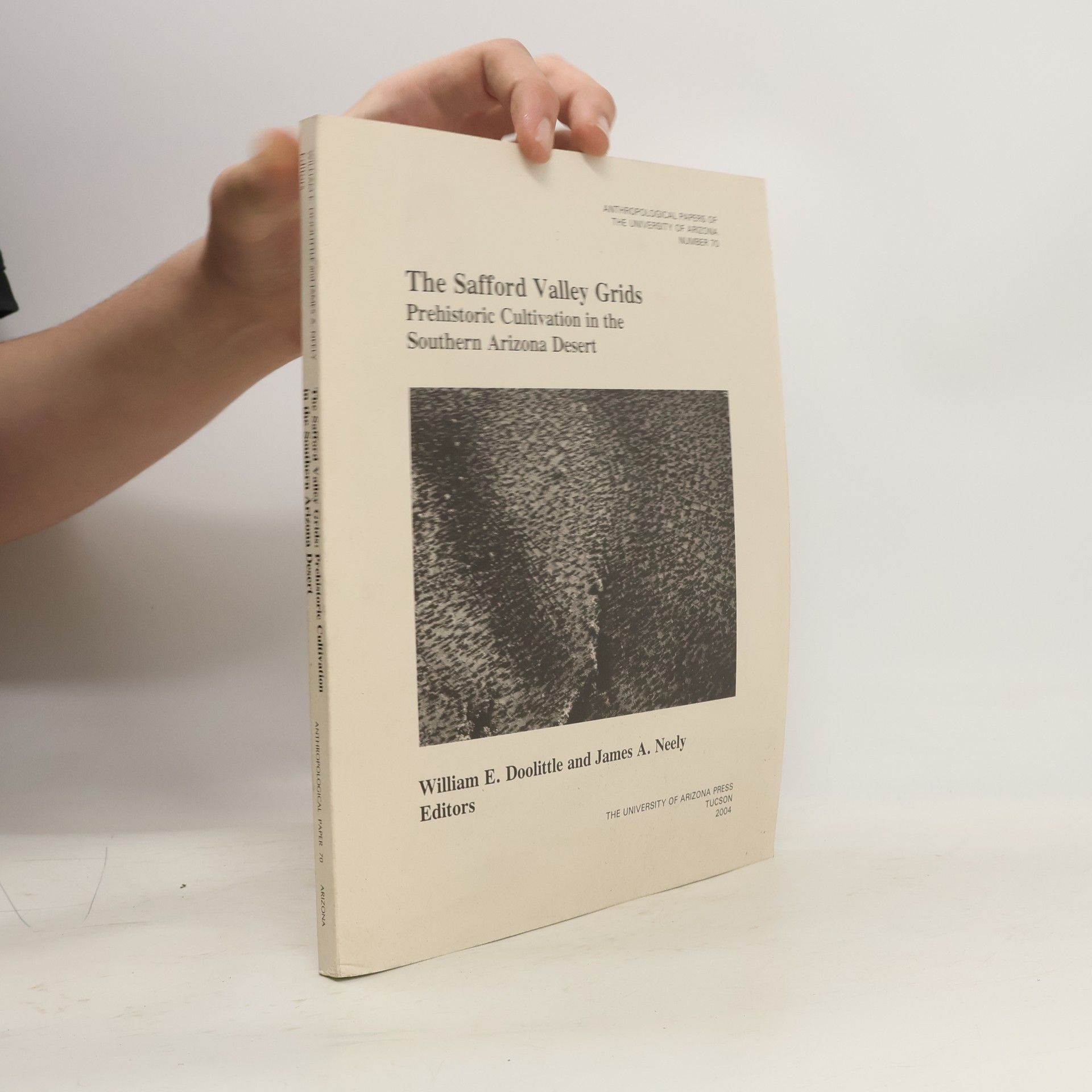 William Emery Doolittle Anthropological Papers of the University of Arizona - 70: The Safford Valley Grids