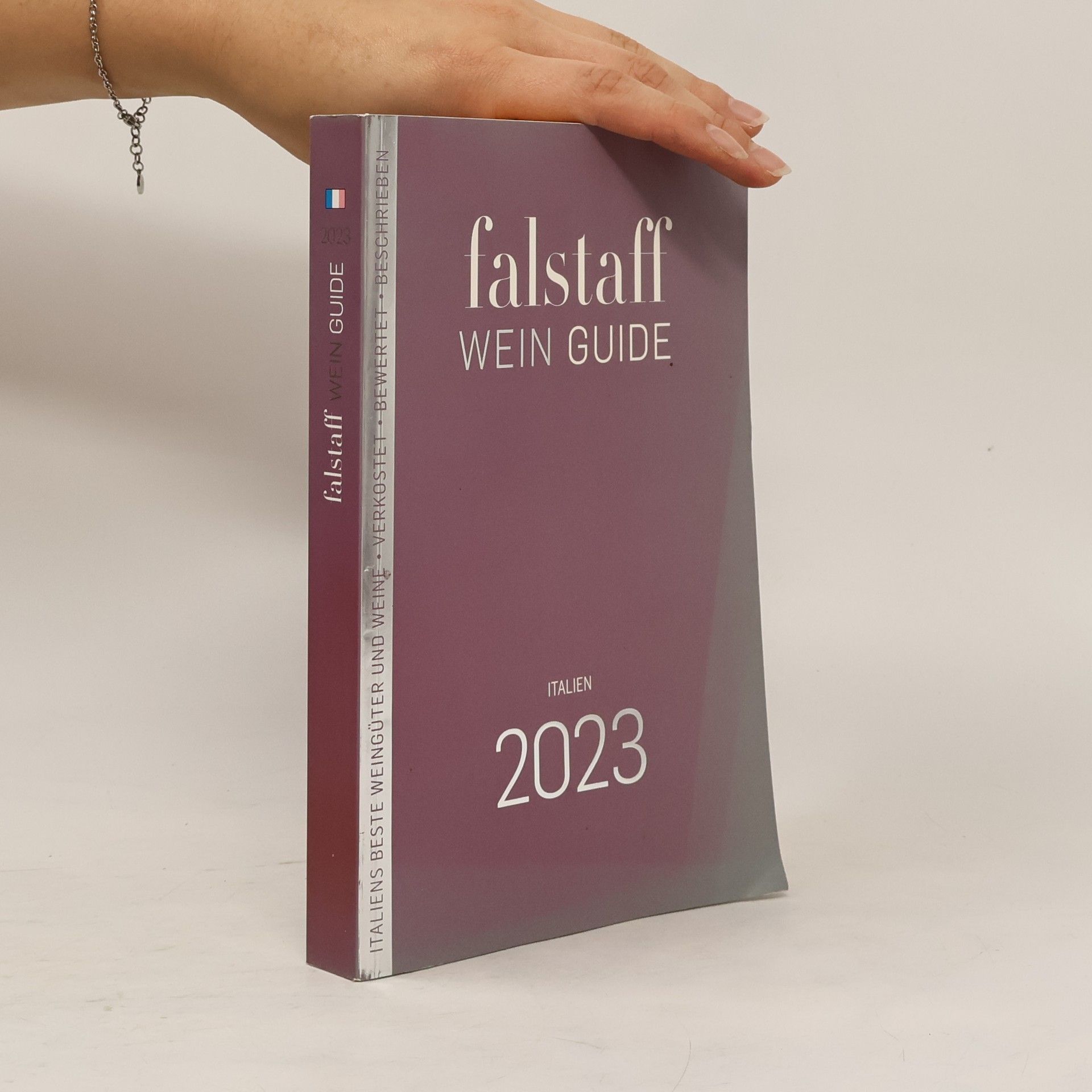 Various authors Falstaff Wein Guide Italien 2023. Italiens beste Weingüter und Weine • Verkostet • Bewertet • Beschrieben