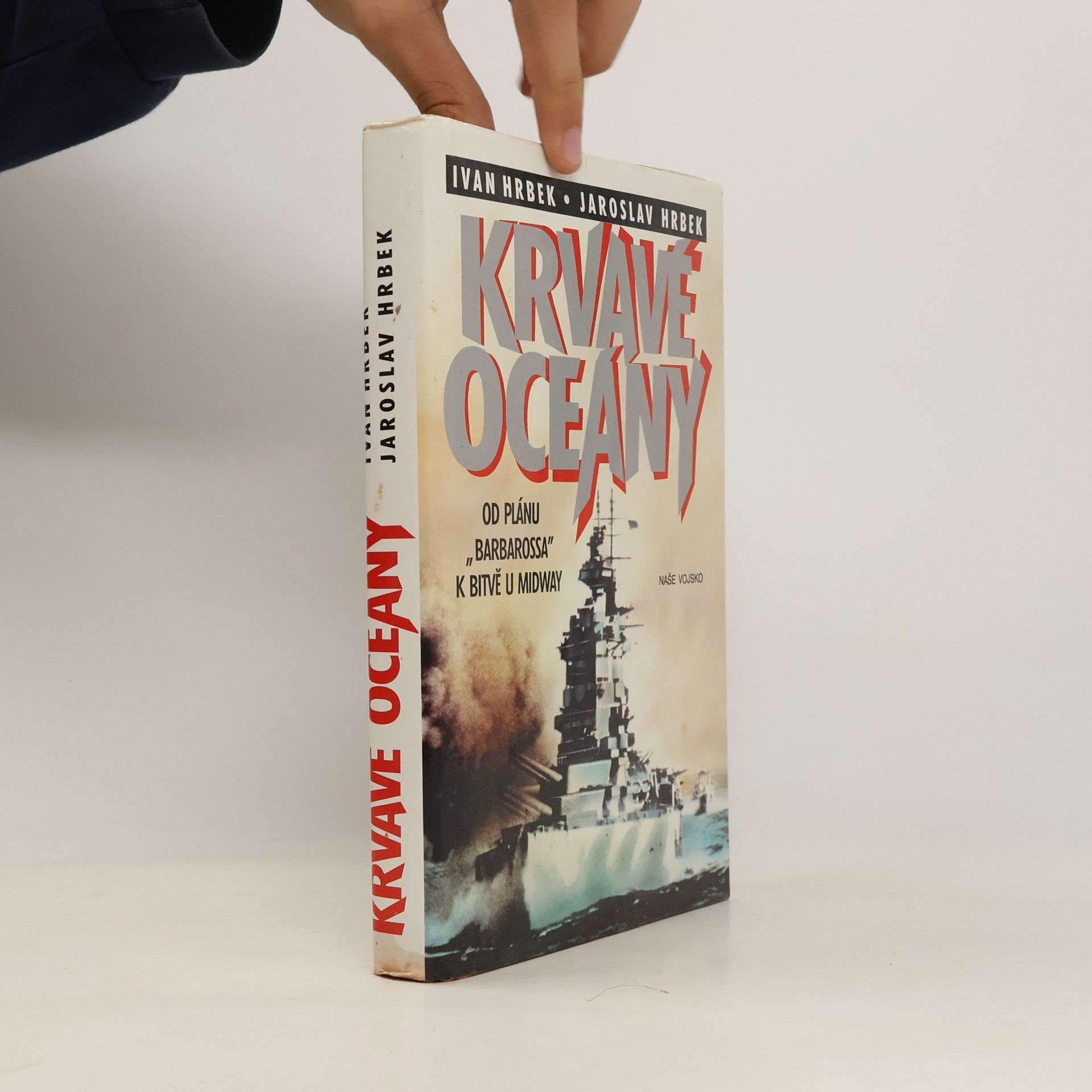 Ivan Hrbek Krvavé oceány. Od plánu "Barbarossa" k bitvě u Midway