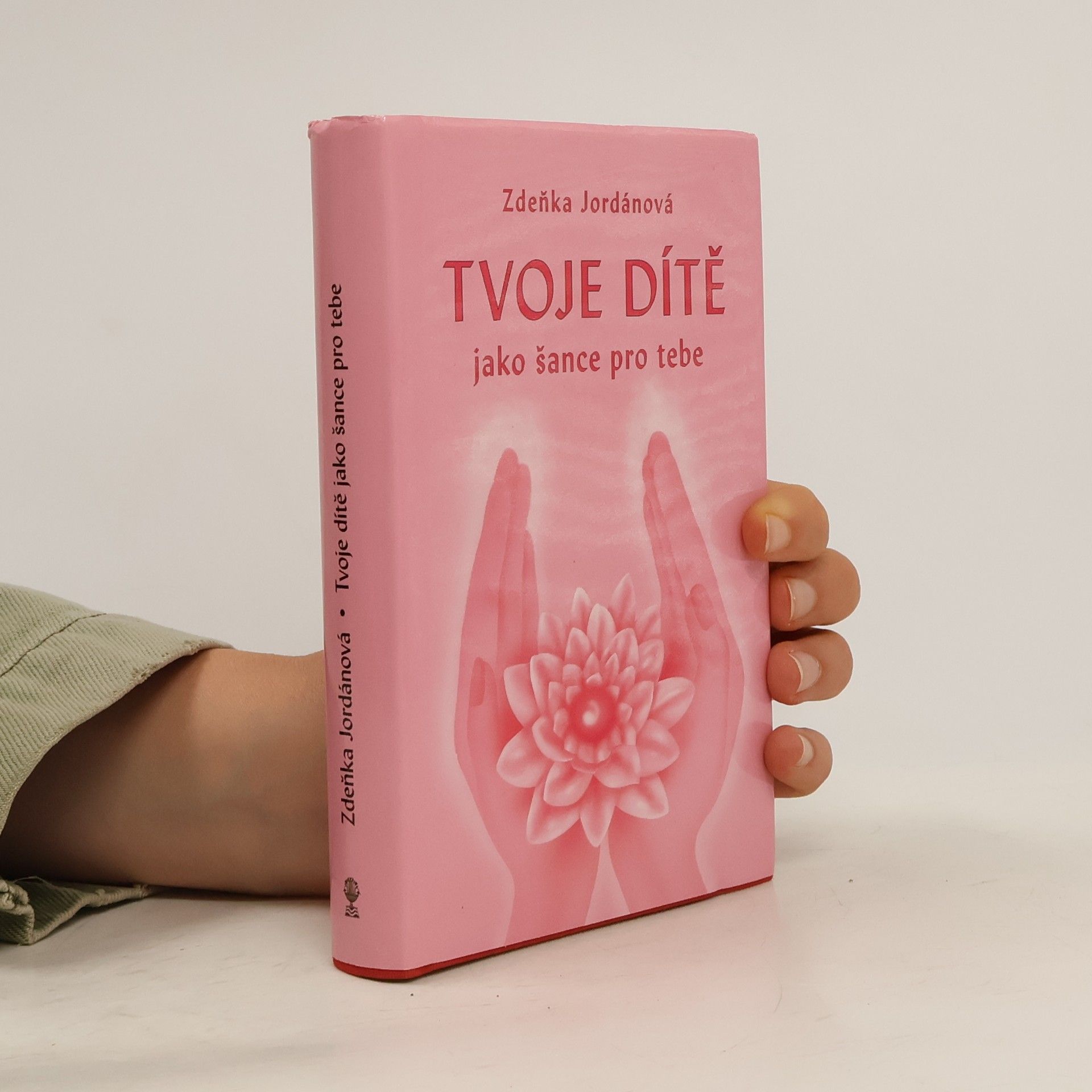 Jordánová Zdeňka Tvoje dítě jako šance pro tebe
