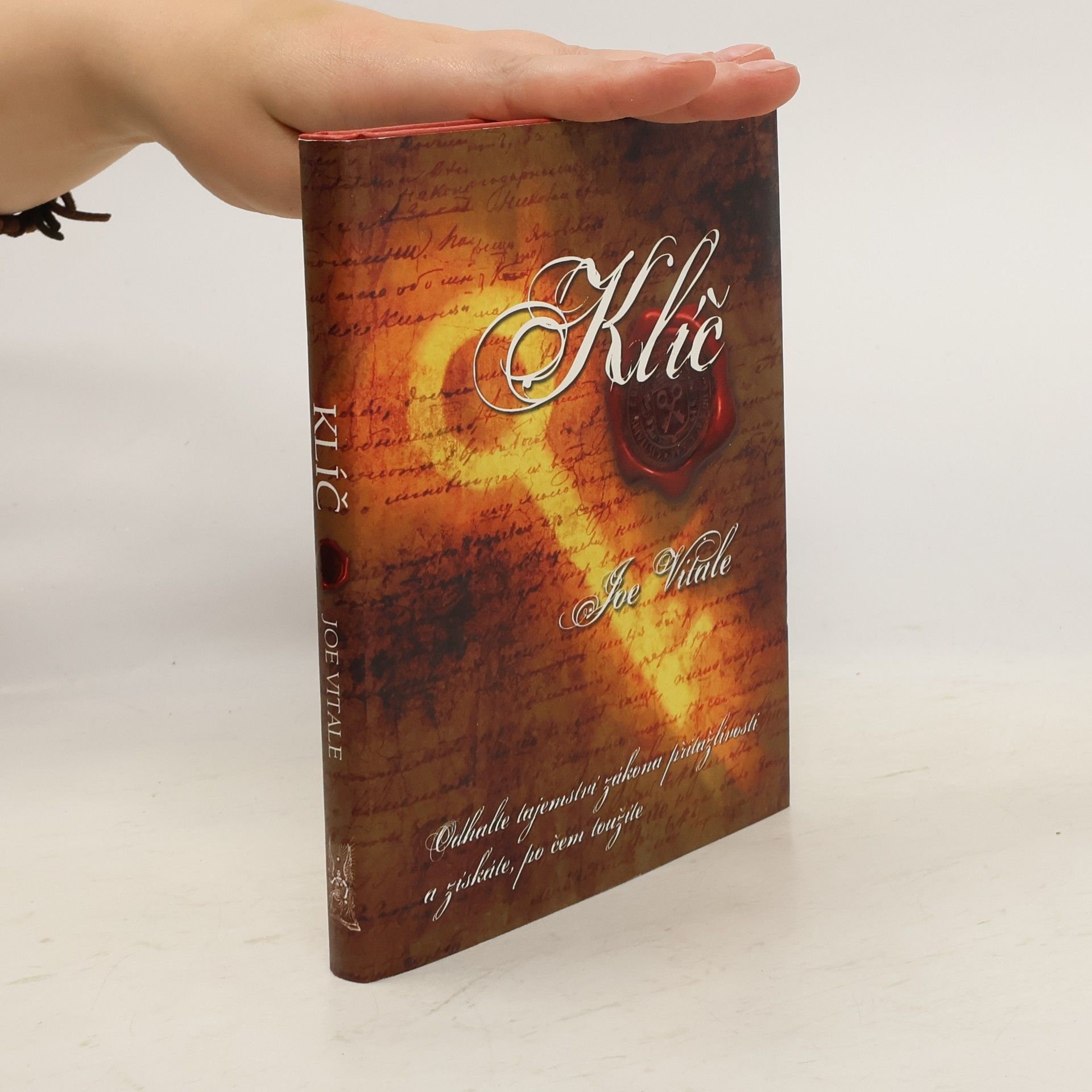 Joe Vitale Klíč. Odhalte tajemství zákona přitažlivosti a získáte, po čem toužíte