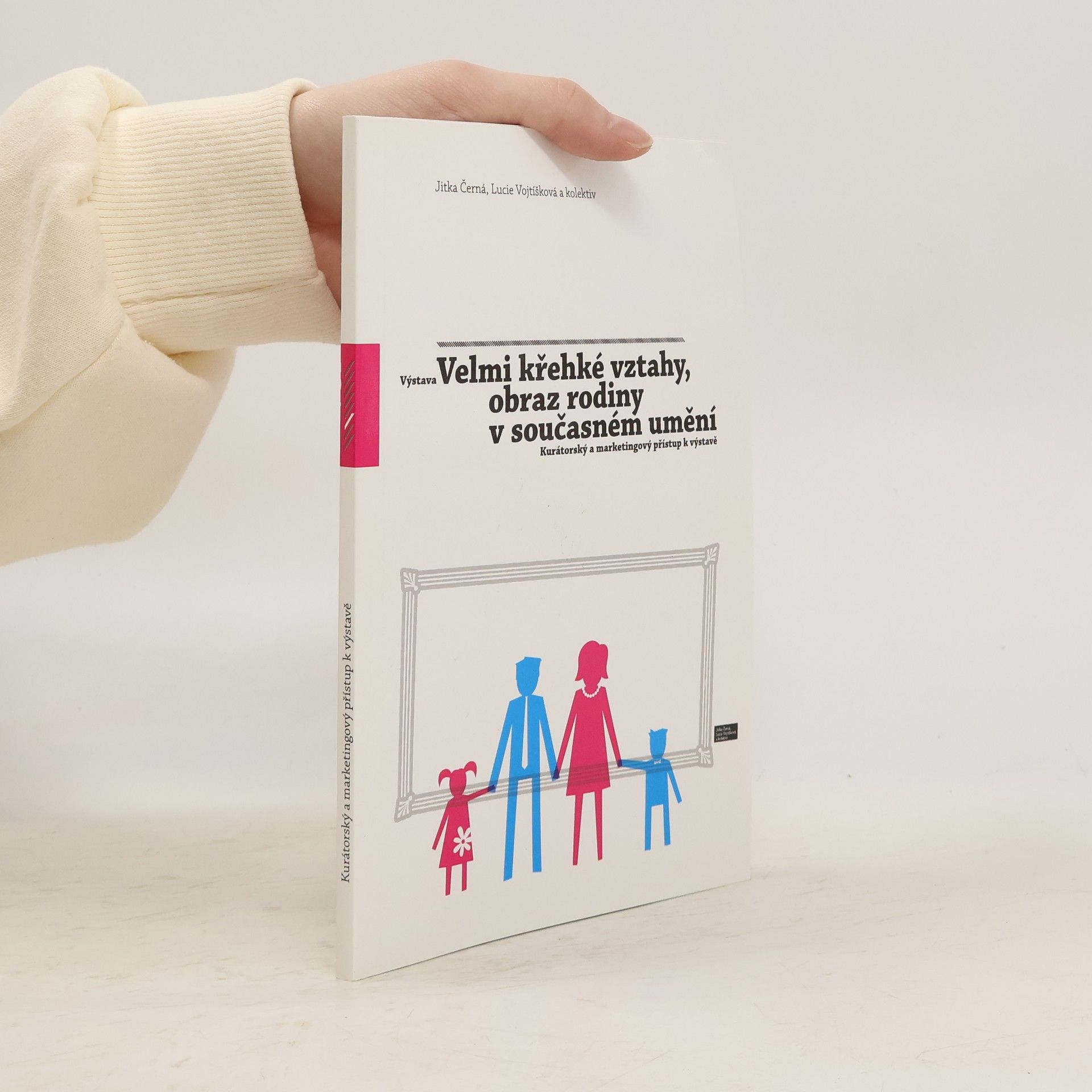 Lucie Vojtíšková Výstava Velmi křehké vztahy, obraz rodiny v současném umění