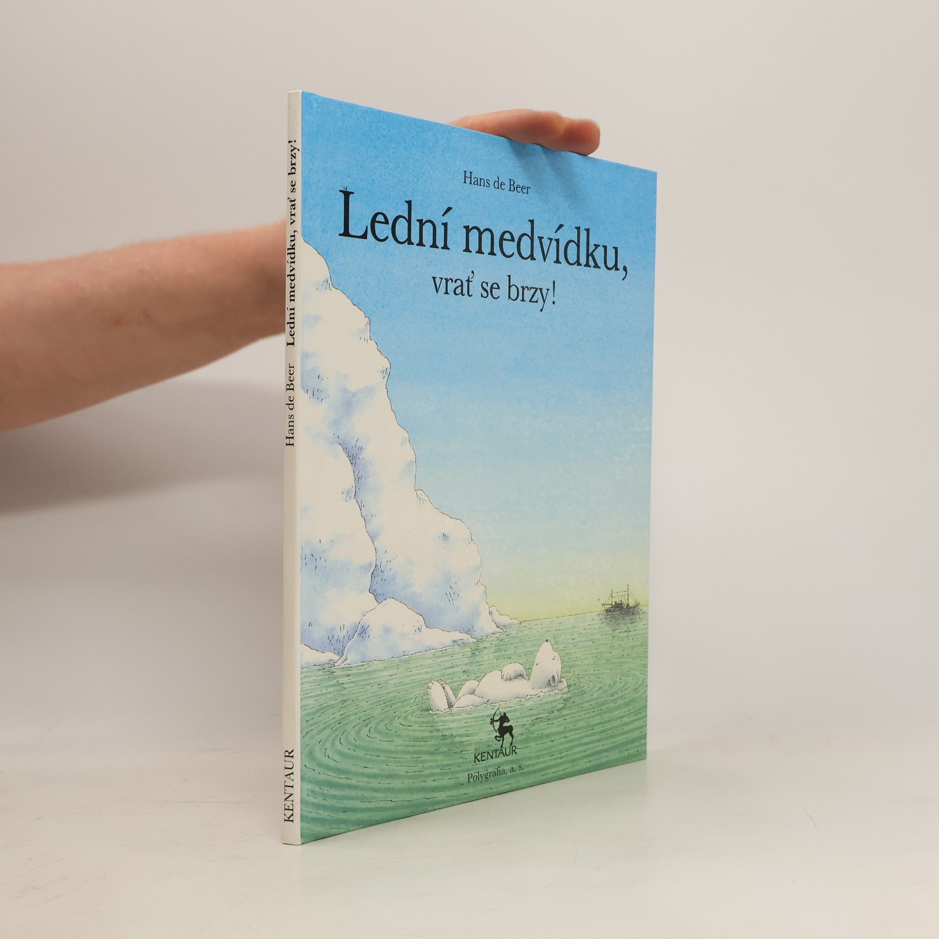 Hans De Beer Lední medvídku, vrať se brzy!