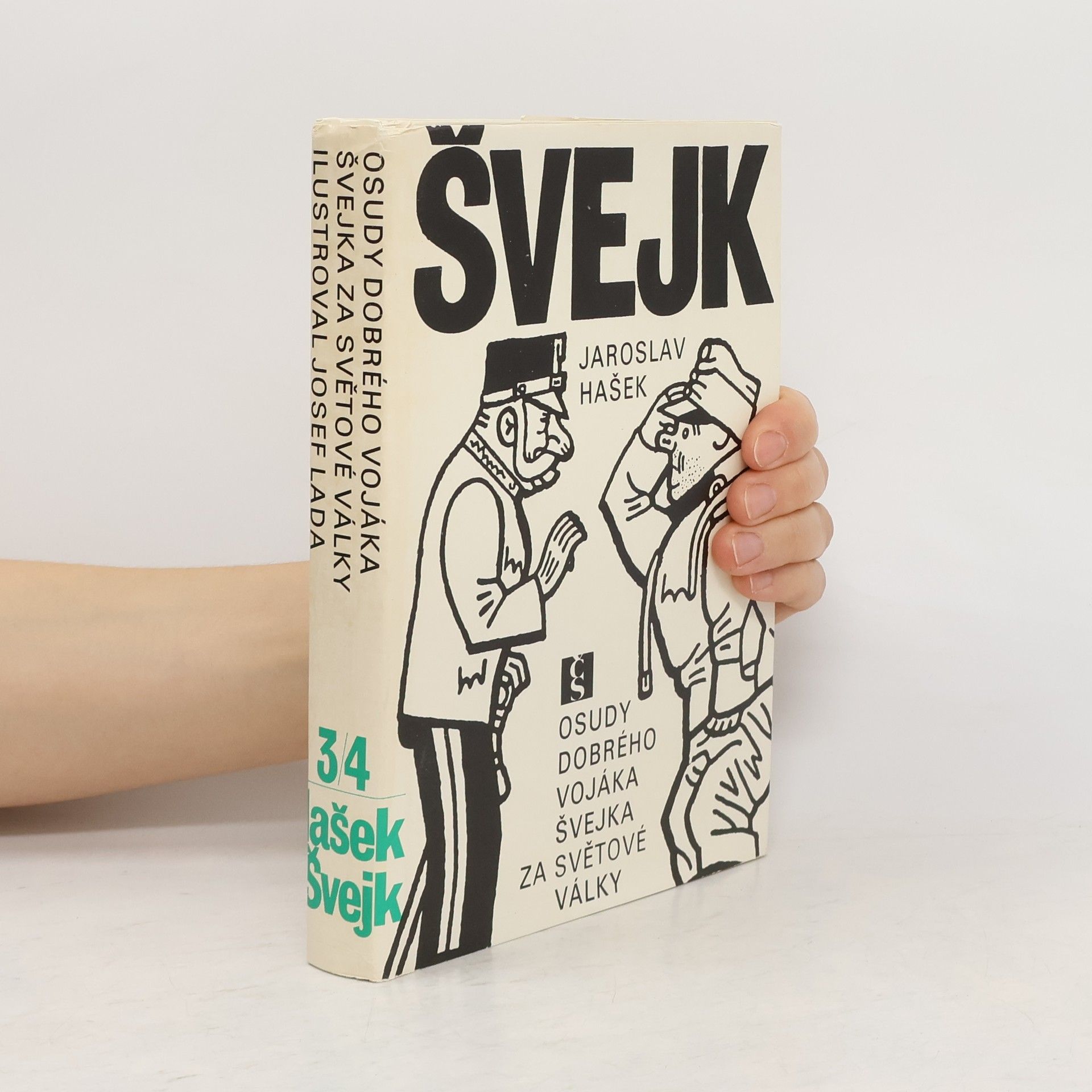 Jaroslav Hašek Osudy dobrého vojáka Švejka za světové války III. Slavný výprask IV. Pokračování slavného výprasku