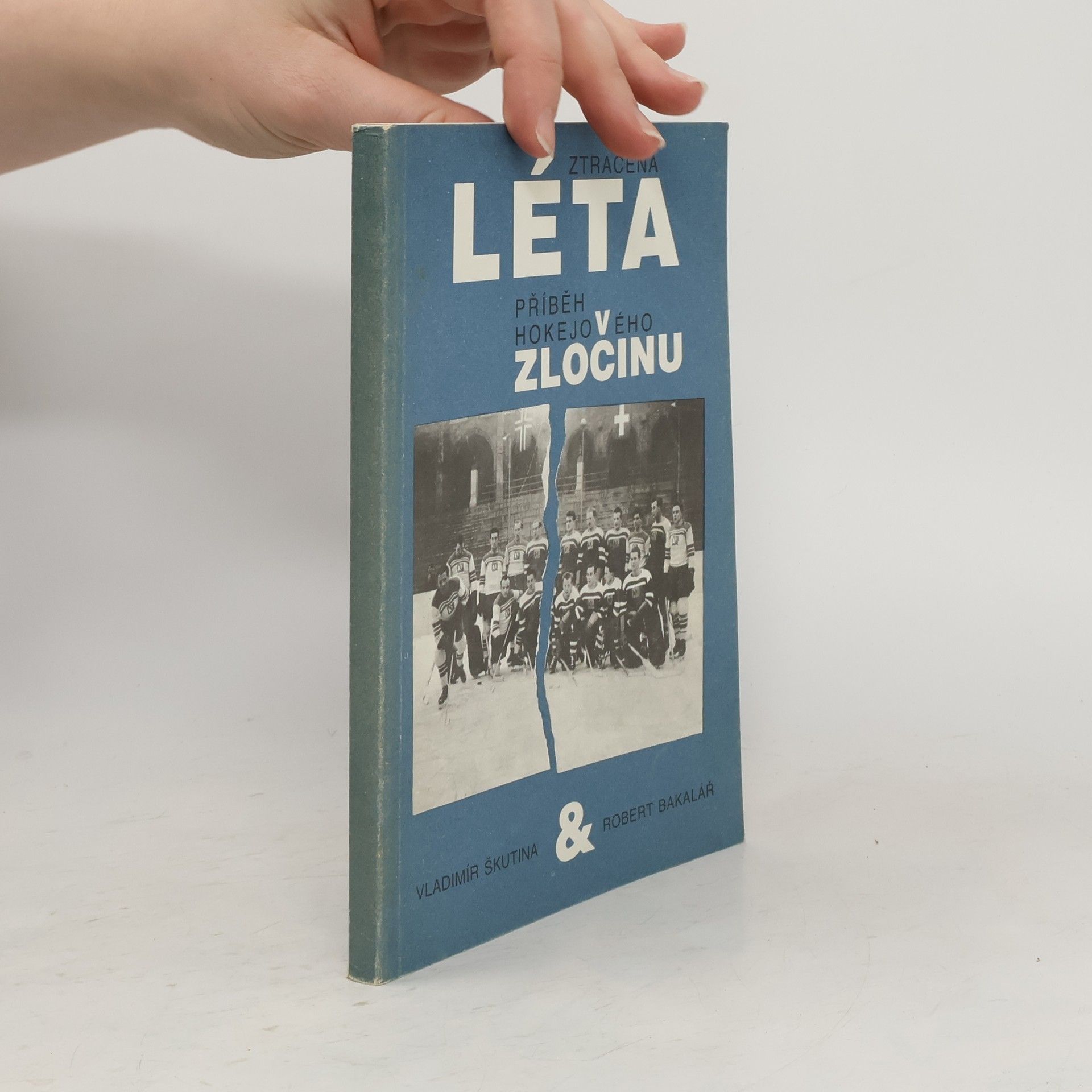 Vladimír Škutina Ztracená léta. Příběh hokejového zločinu