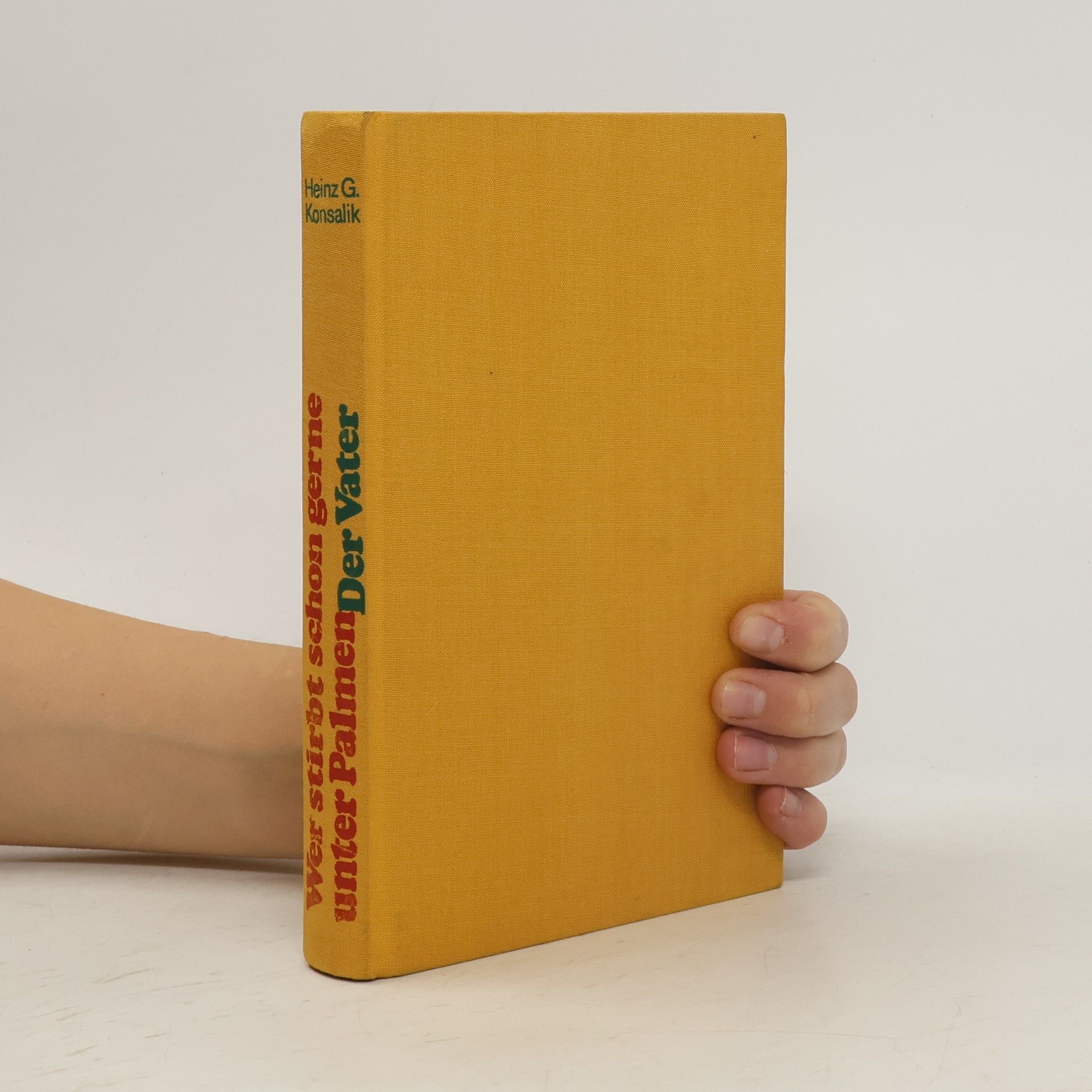 Heinz G. Konsalik Wer stirbt schon gerne unter Palmen