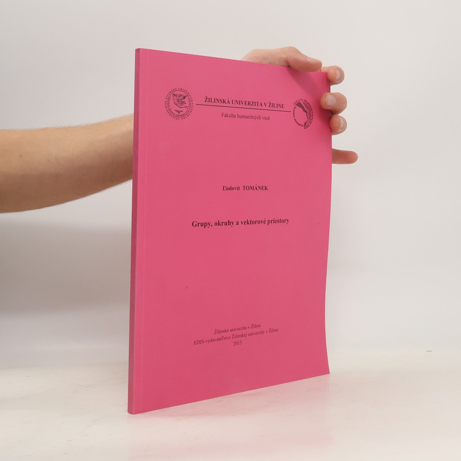 Ľudovít Tománek Grupy, okruhy a vektorové priestory