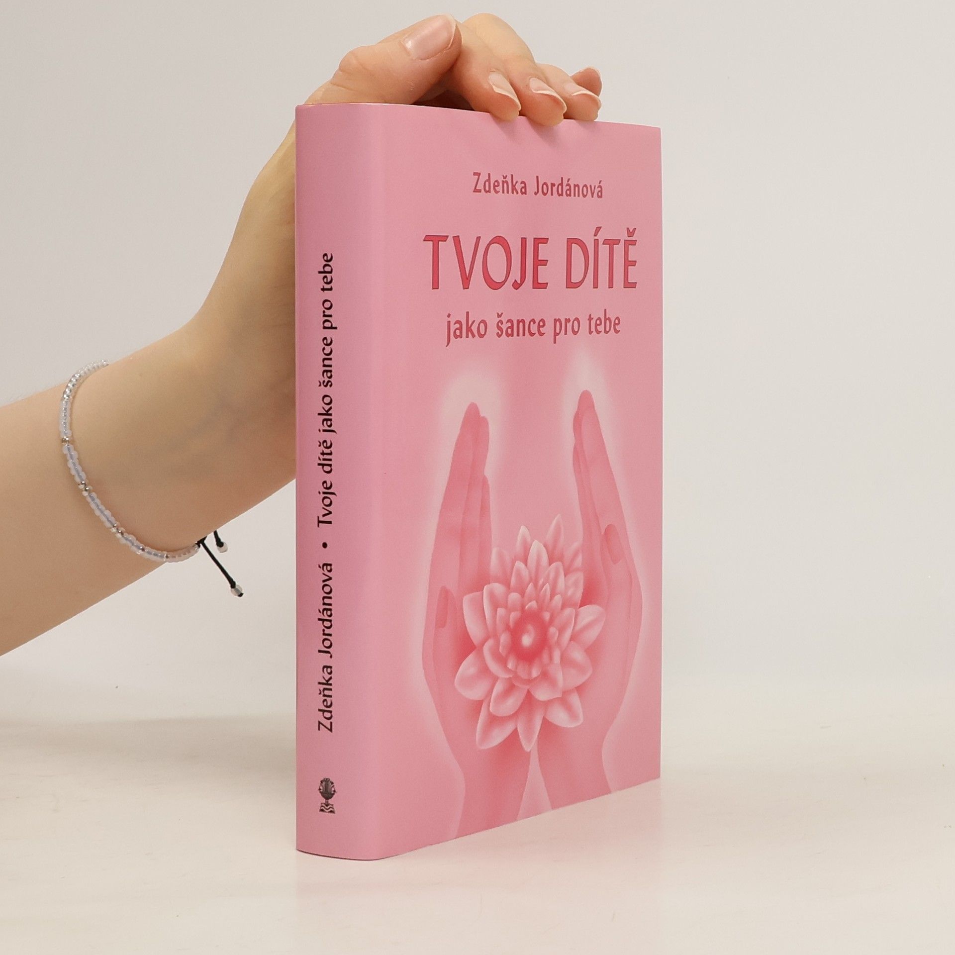 Zdeňka Jordánová Tvoje dítě jako šance pro tebe