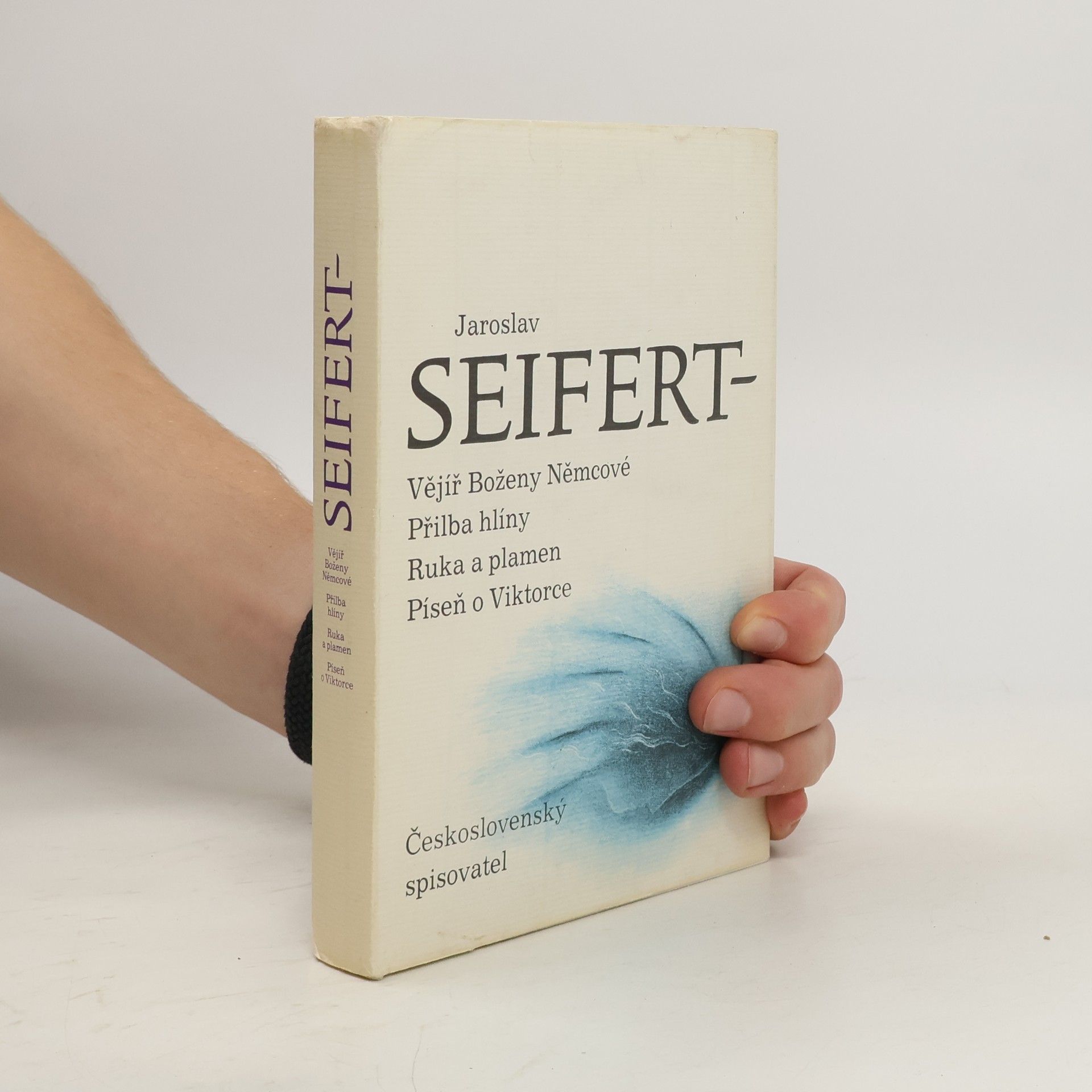Jaroslav Seifert Vějíř Boženy Němcové. Přilba hlíny. Ruka a plamen. Píseň o Viktorce