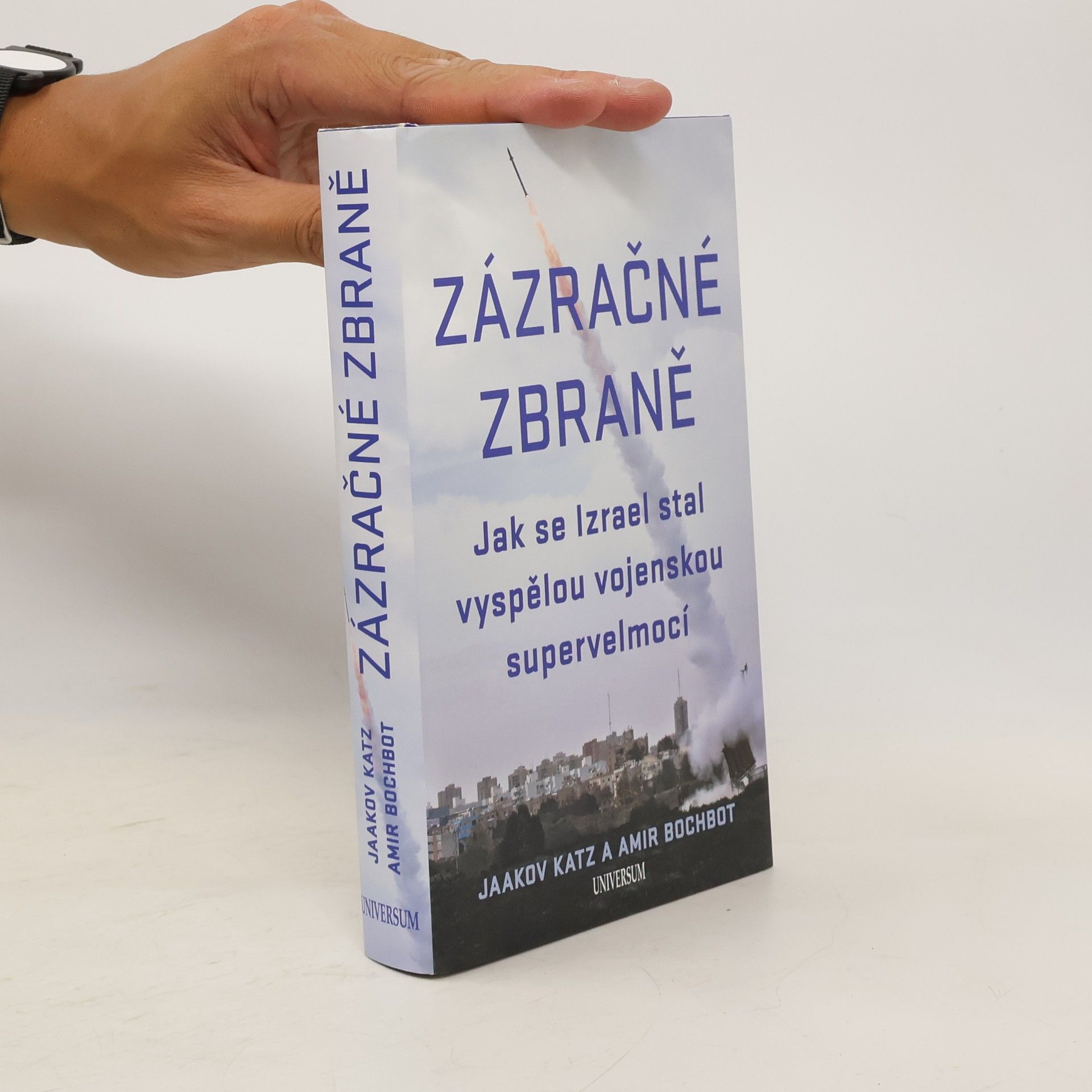 Yaakov Katz Zázračné zbraně – Jak se Izrael stal vyspělou vojenskou supervelmocí
