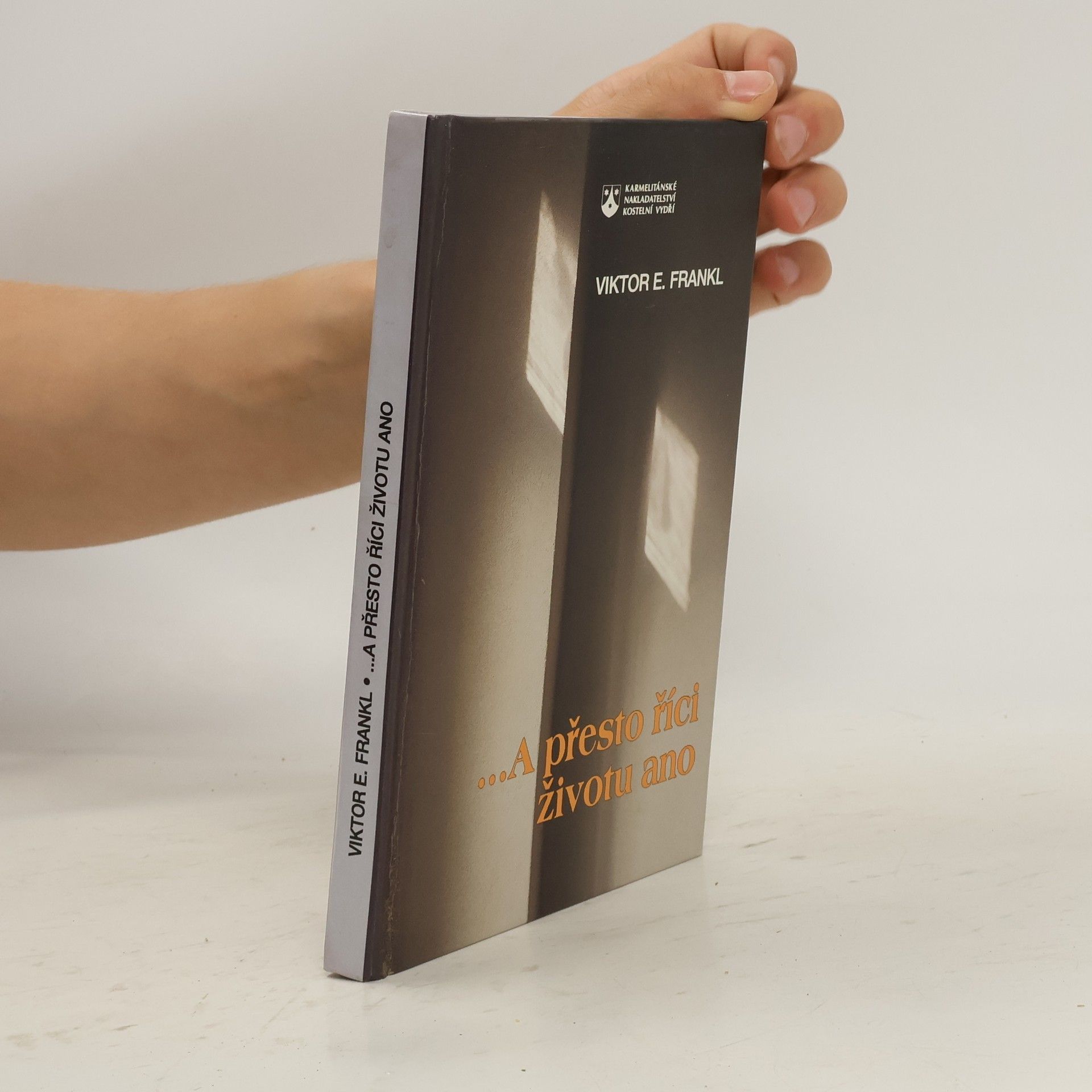 Viktor Frankl ...A přesto říci životu ano : psycholog prožívá koncentrační tábor