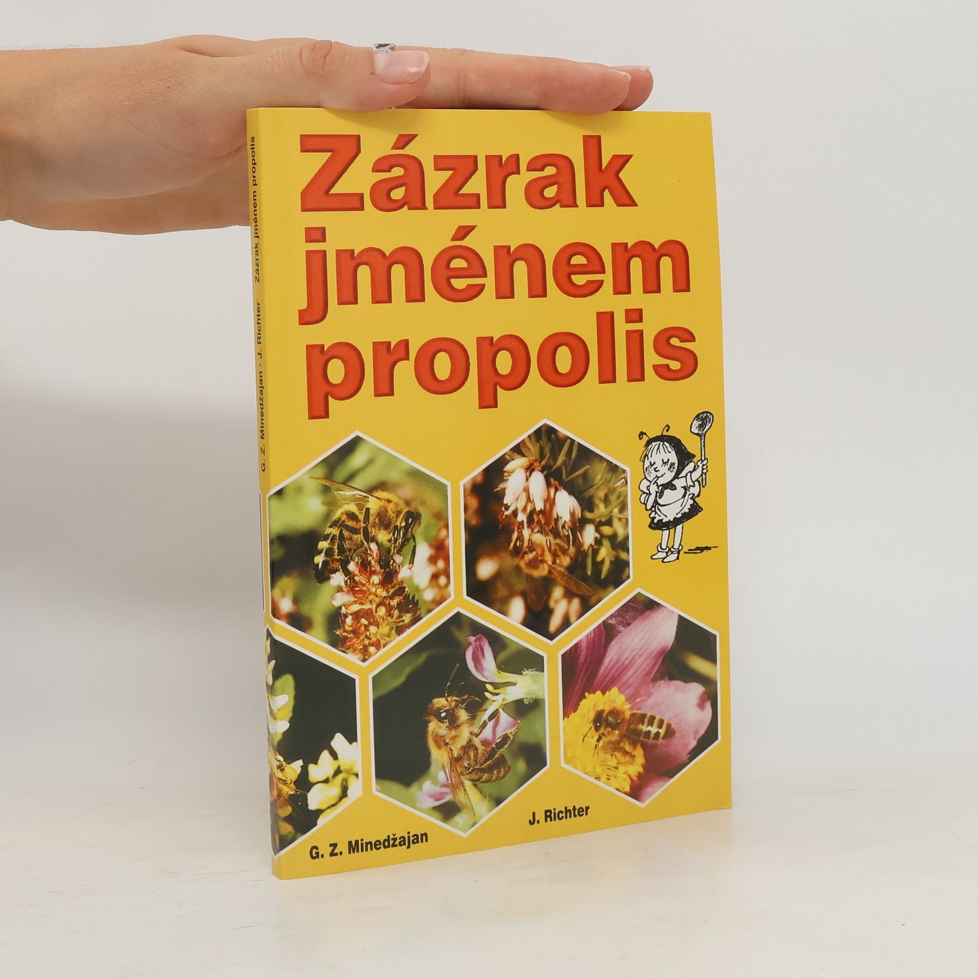 Zázrak jménem propolis : léčení propolisem a jinými včelími produkty