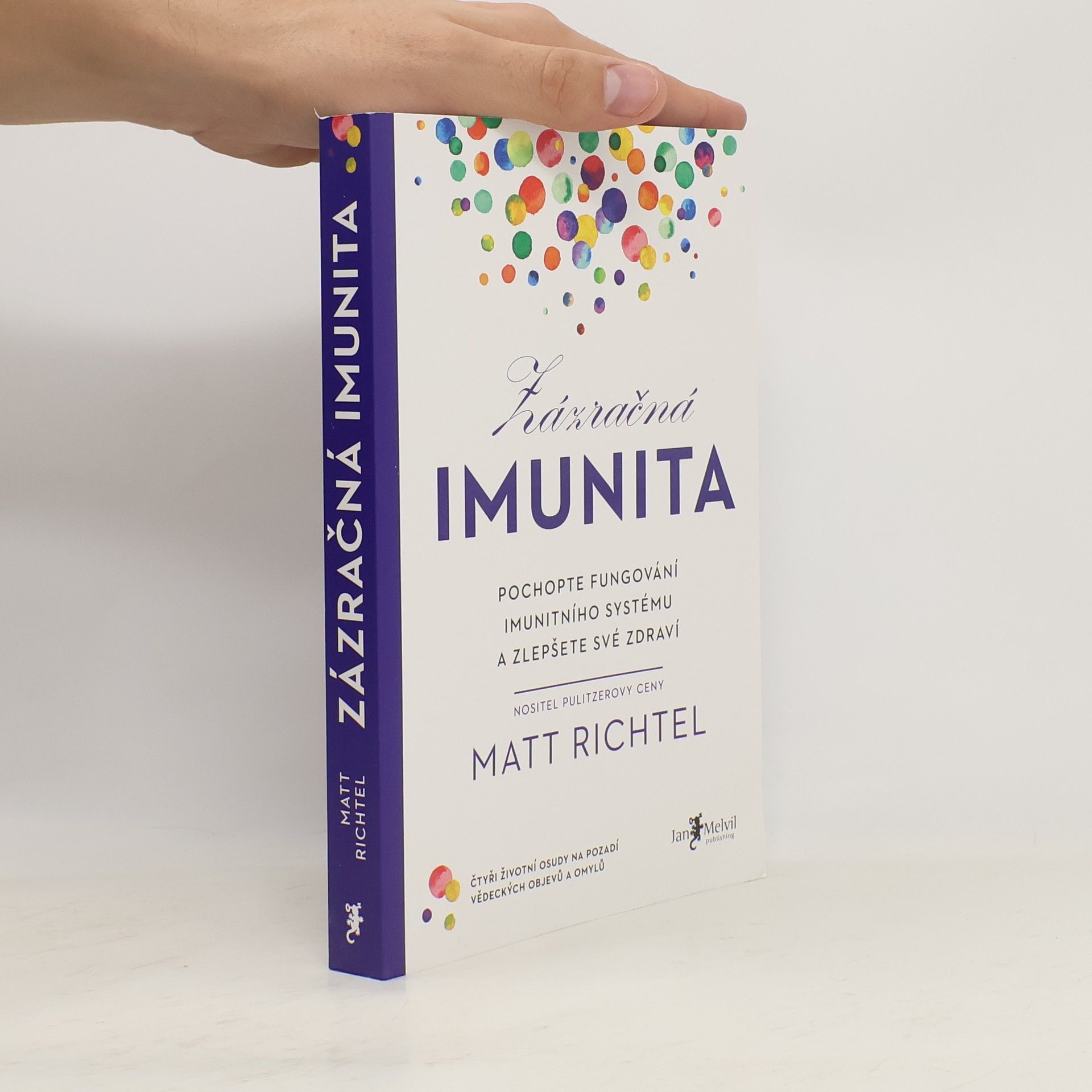Matt Richtel Zázračná imunita : pochopte fungování imunitního systému a zlepšete své zdraví
