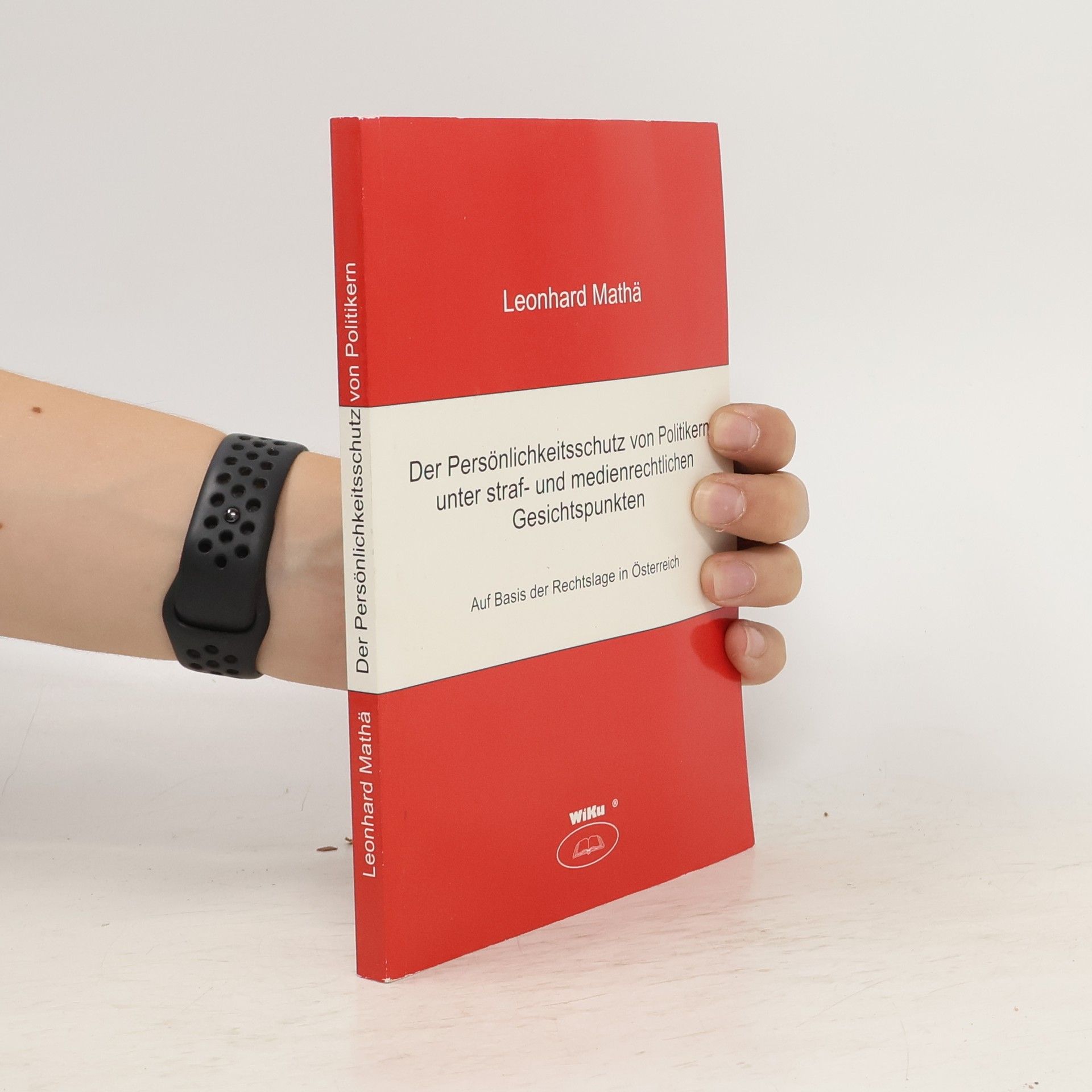 Leonhard Matha Der Persönlichkeitsschutz von Politikern unter straf- und medienrechtlichen Gesichtspunkten