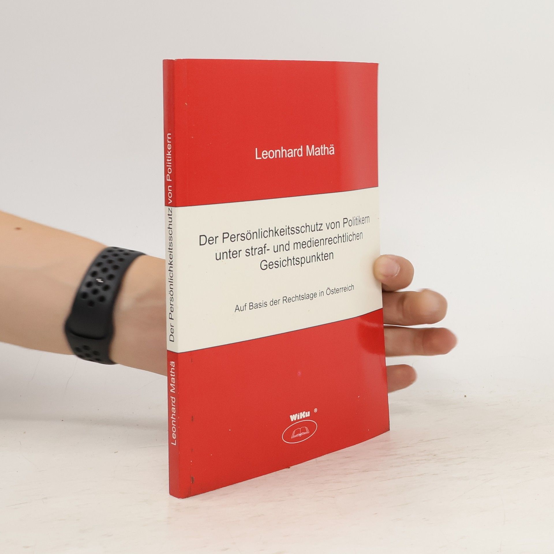 Leonhard Matha Der Persönlichkeitsschutz von Politikern unter straf- und medienrechtlichen Gesichtspunkten