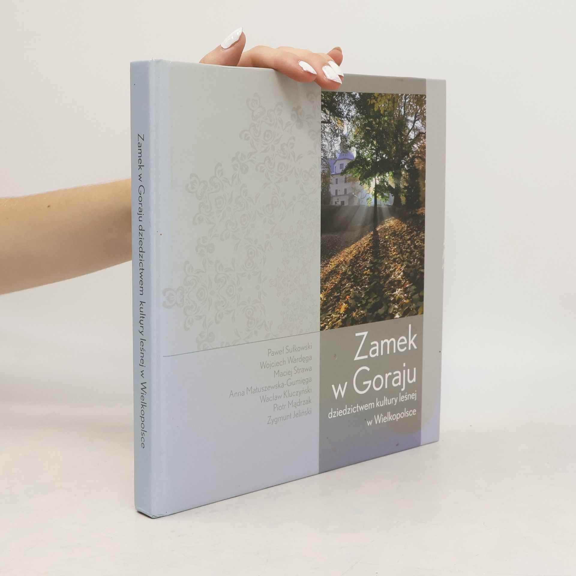 AA.VV. Zamek w Goraju dziedzictwem kultury leśnej w Wielkopolsce