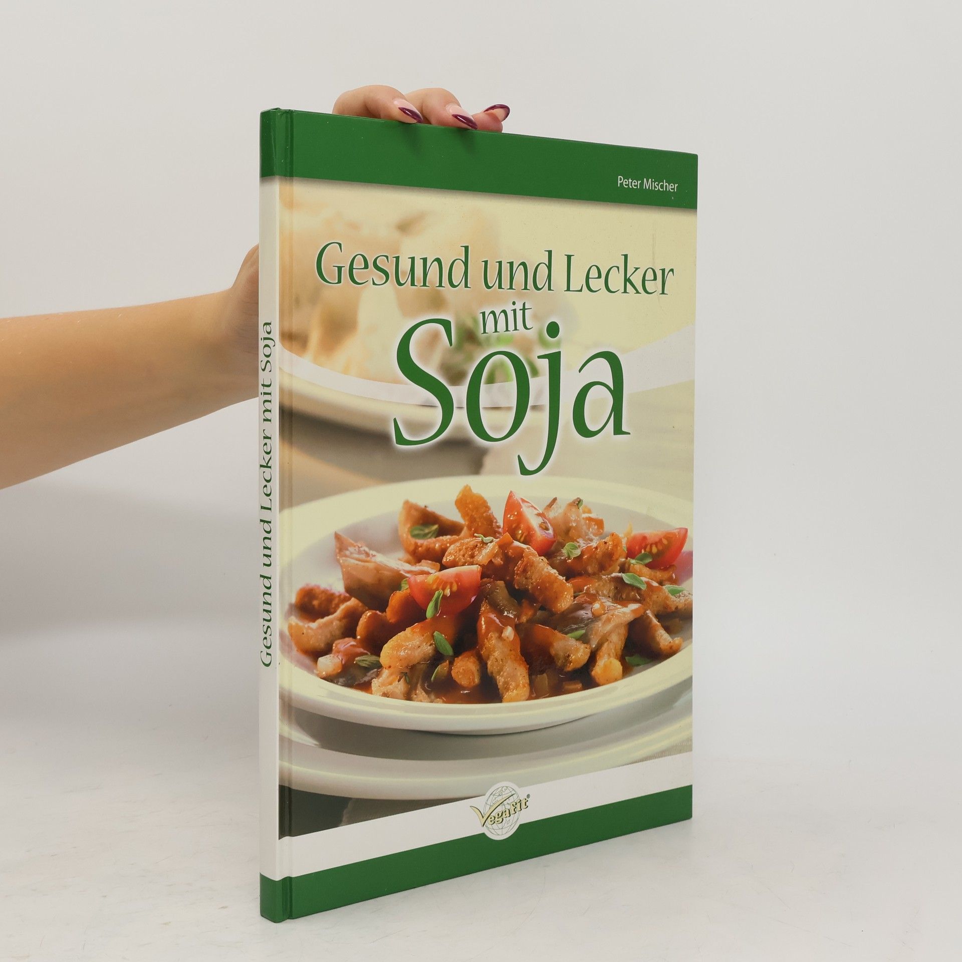 Peter Mischer Gesund und Lecker mit Soja