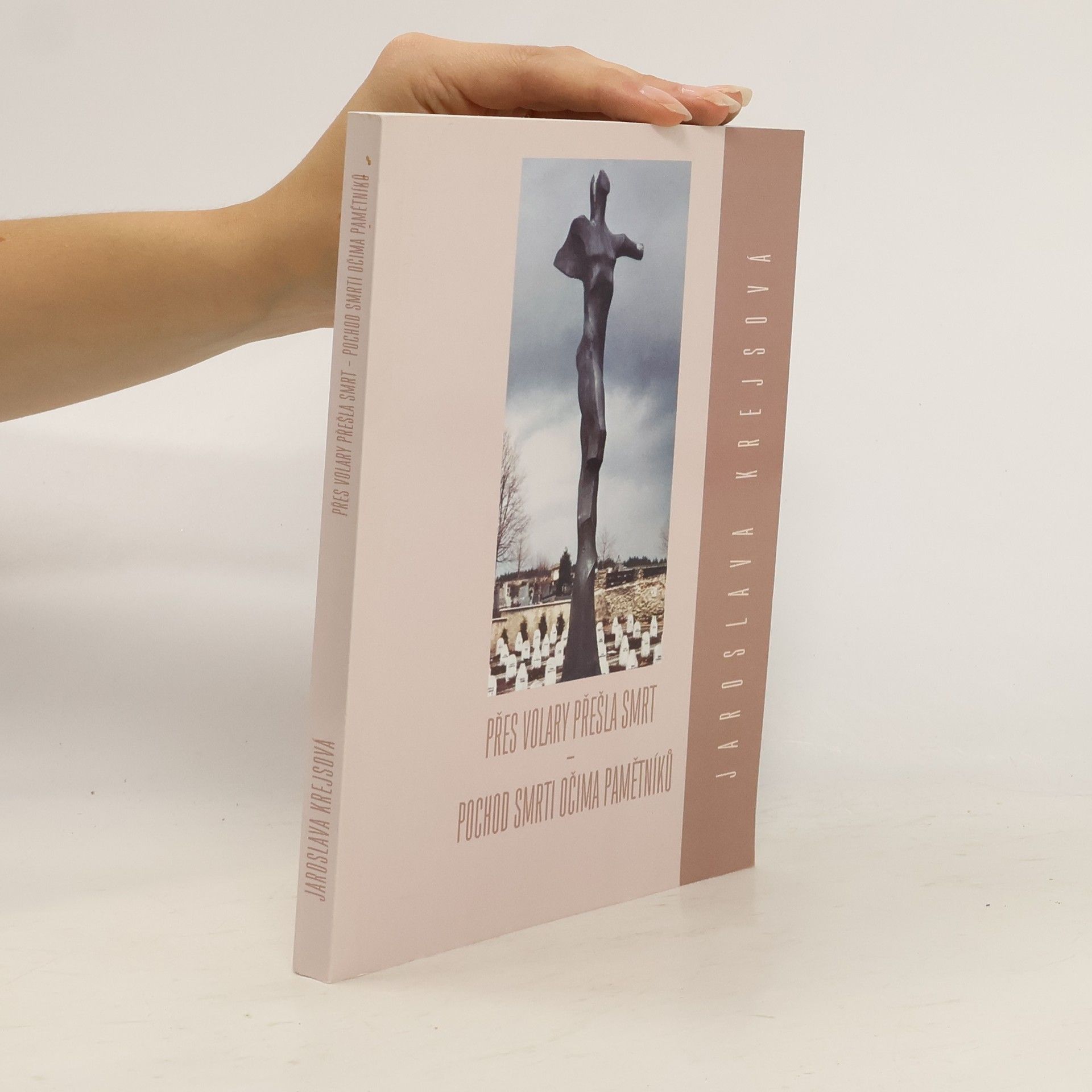 Jaroslava Krejsová Přes Volary přešla smrt. Pochod smrti očima pamětníků