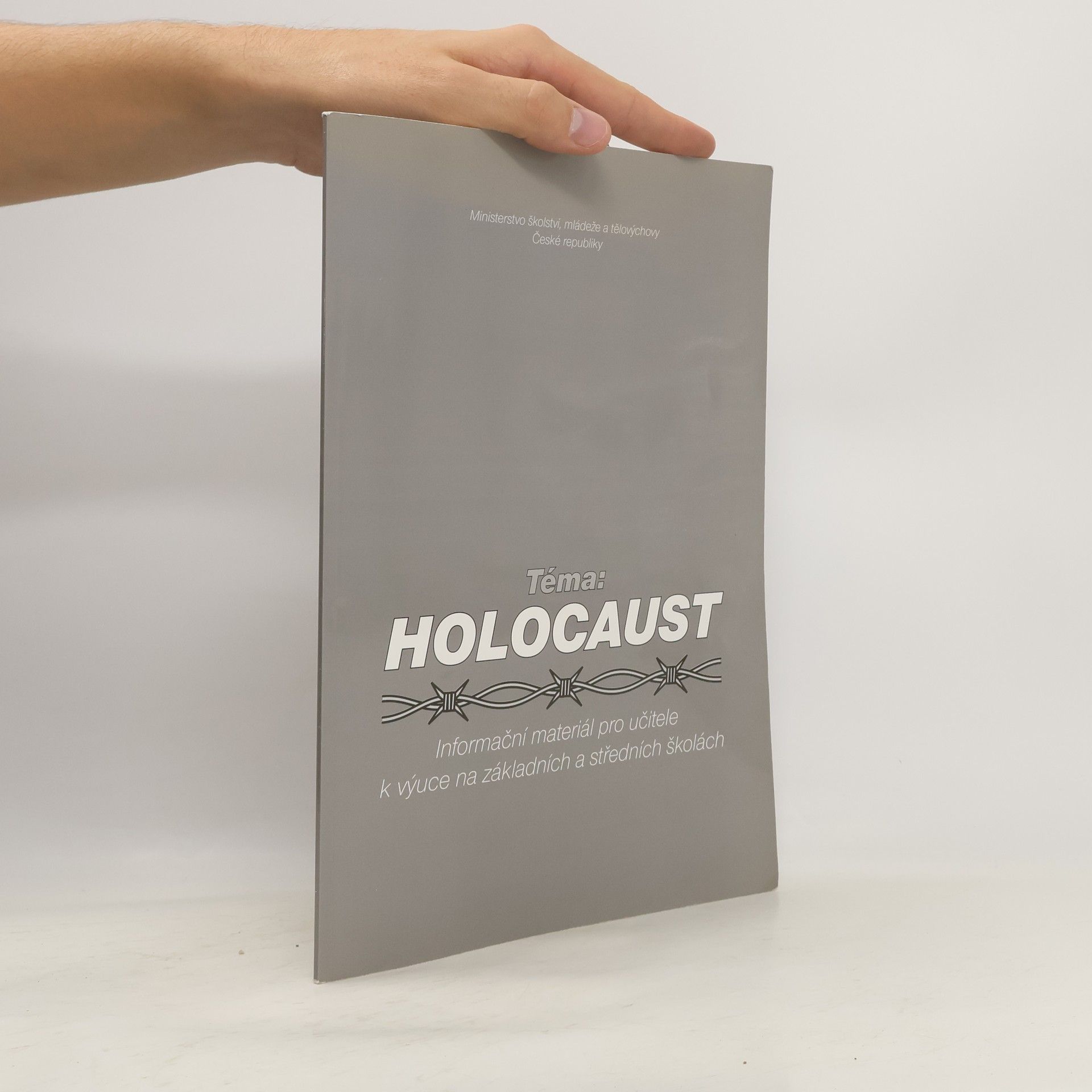 Collectif d'auteurs Téma: Holocaust . Informační materiál pro učitele k výuce na základních a středních školách Holocaust