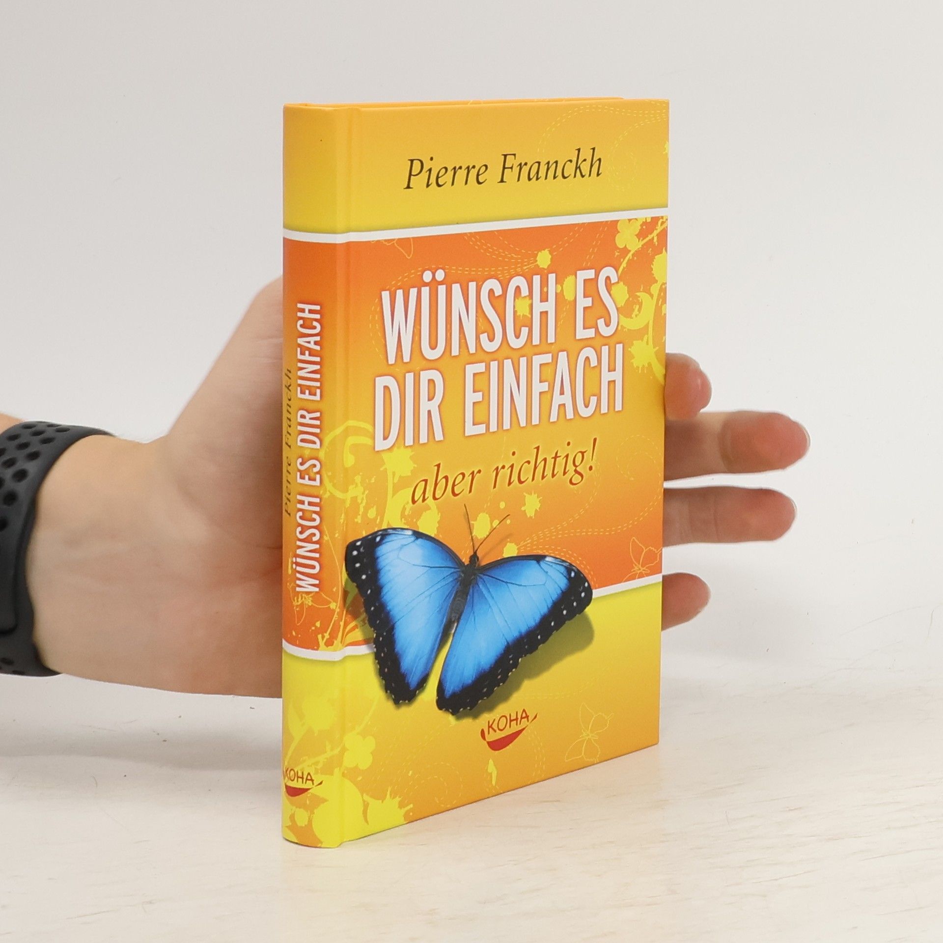 Pierre Franckh Wünsch es dir einfach - aber richtig