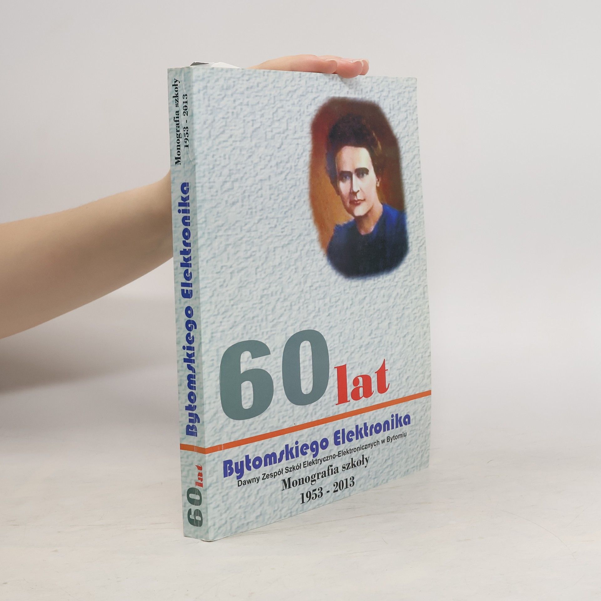 Collectif d'auteurs 60 lat. Bytomskiego elektronika