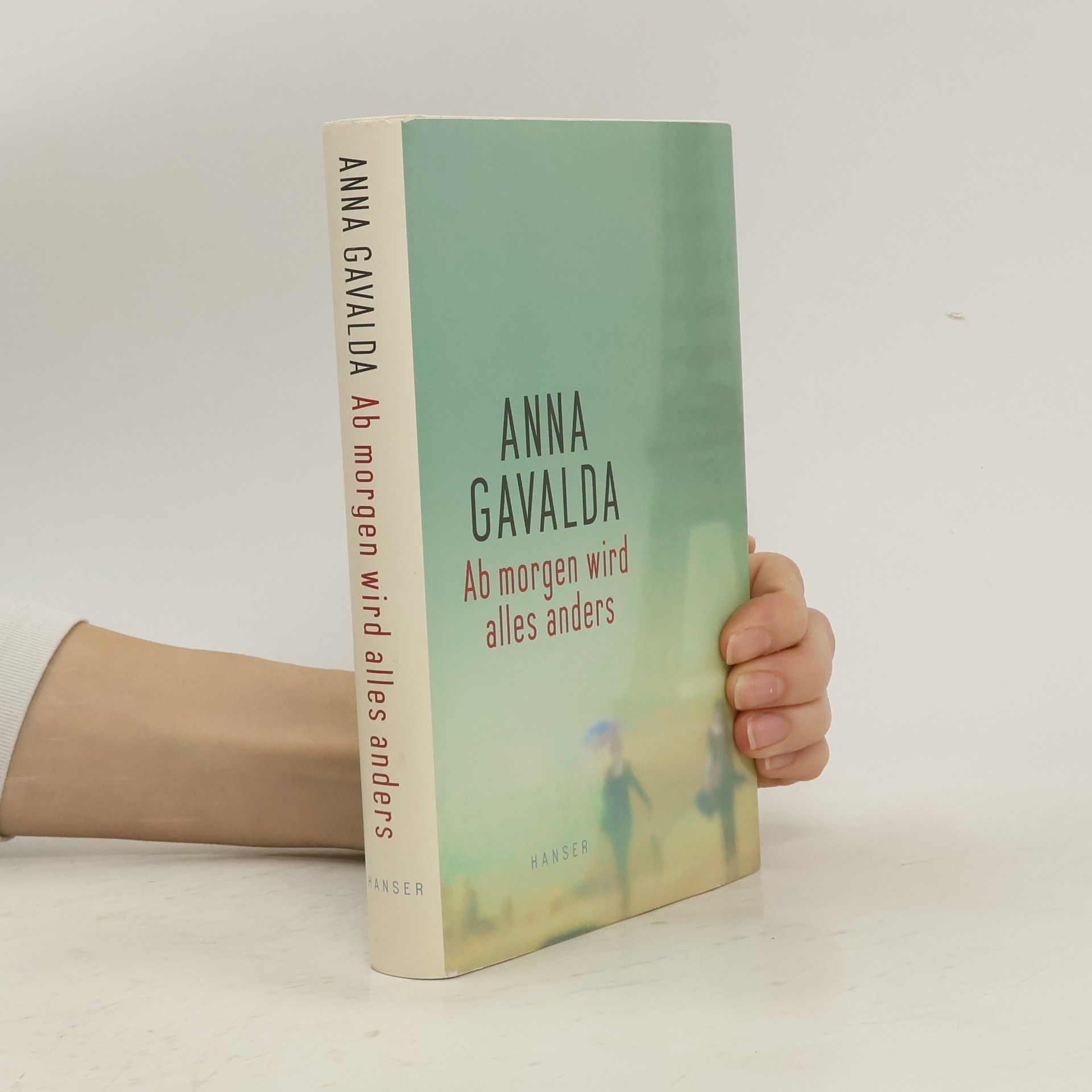 Anna Gavalda Ab morgen wird alles anders