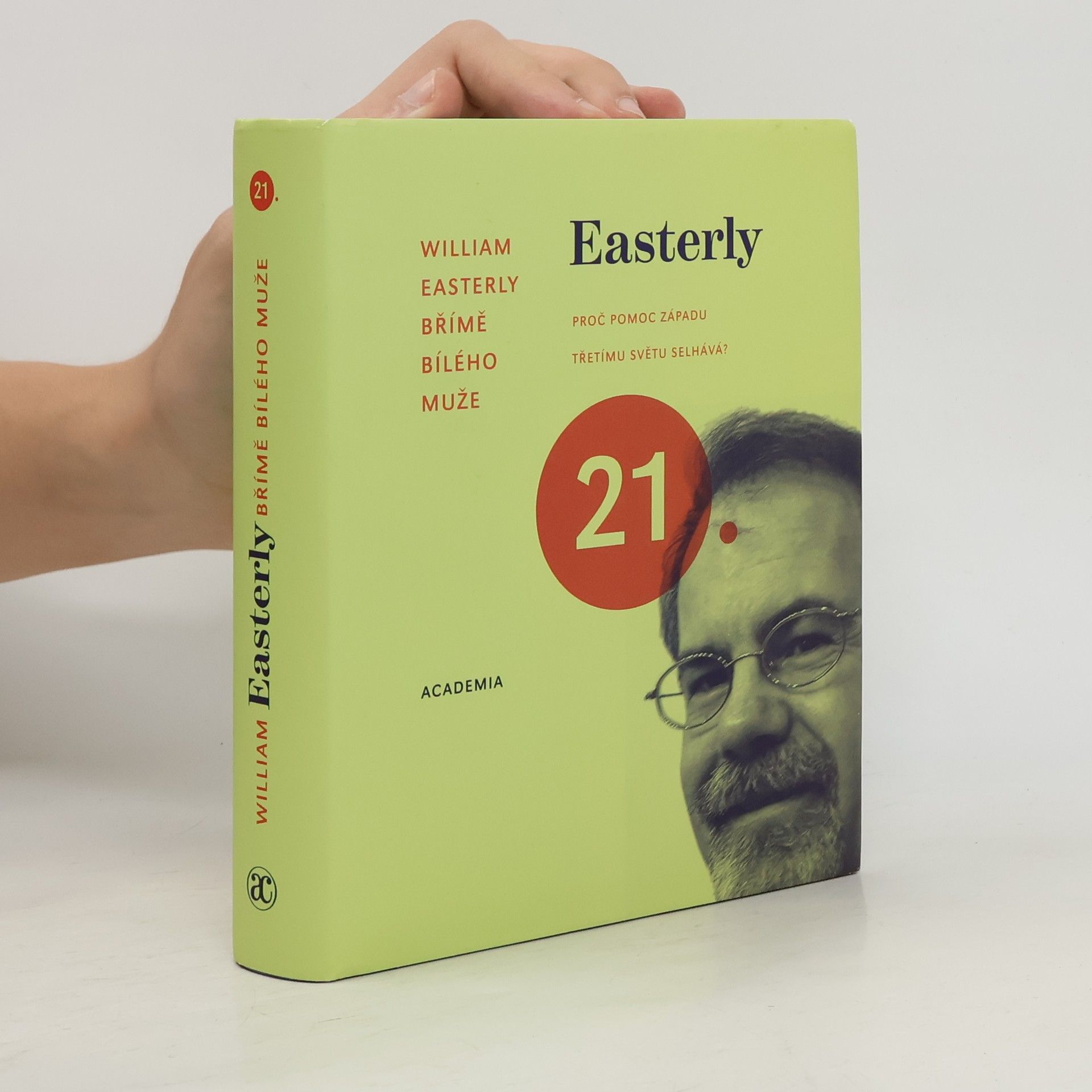 William Russell Easterly Břímě bílého muže. Proč pomoc Západu třetímu světu selhává?