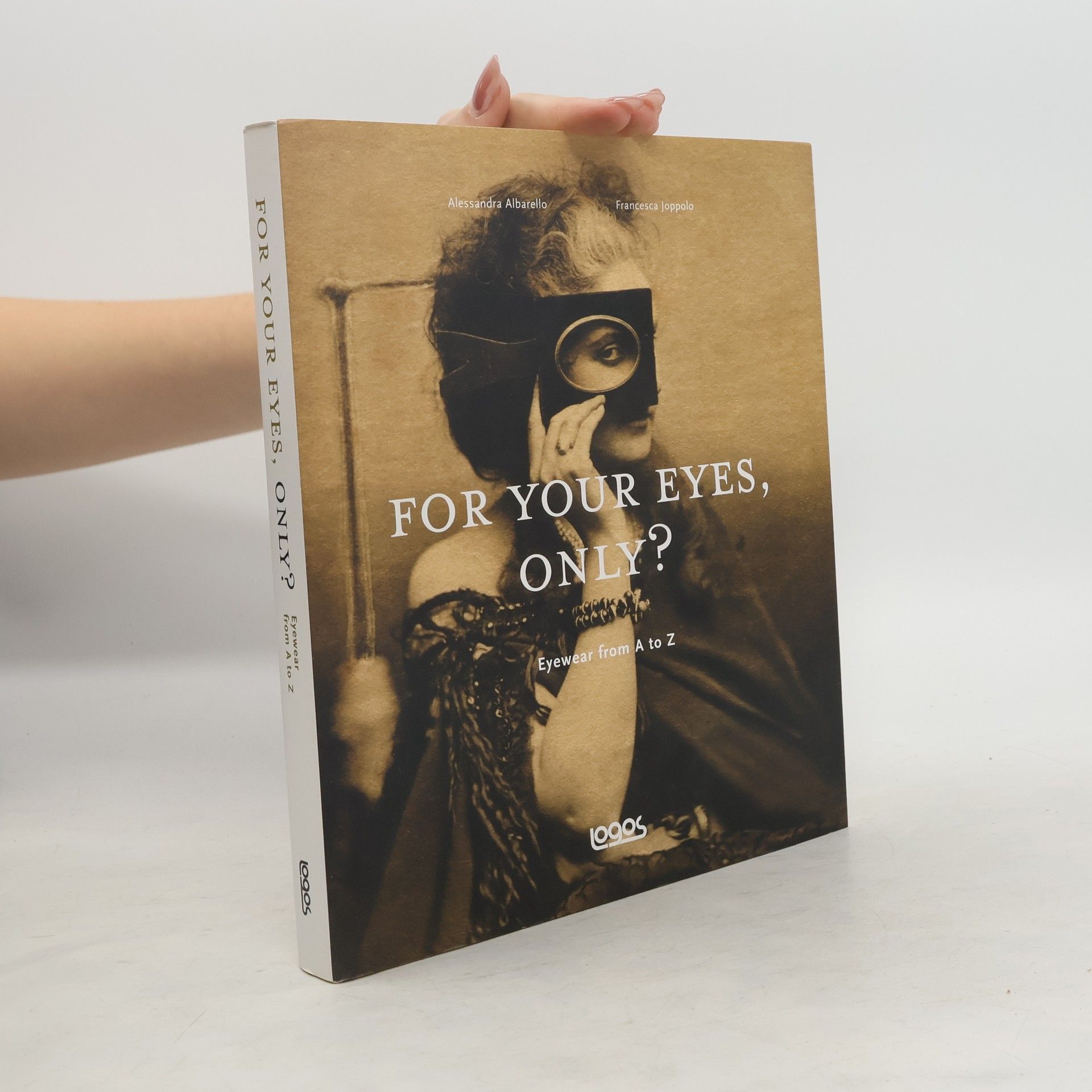 Alessandra Albarello For your eyes, only? Storia degli occhiali dalla A alla Z