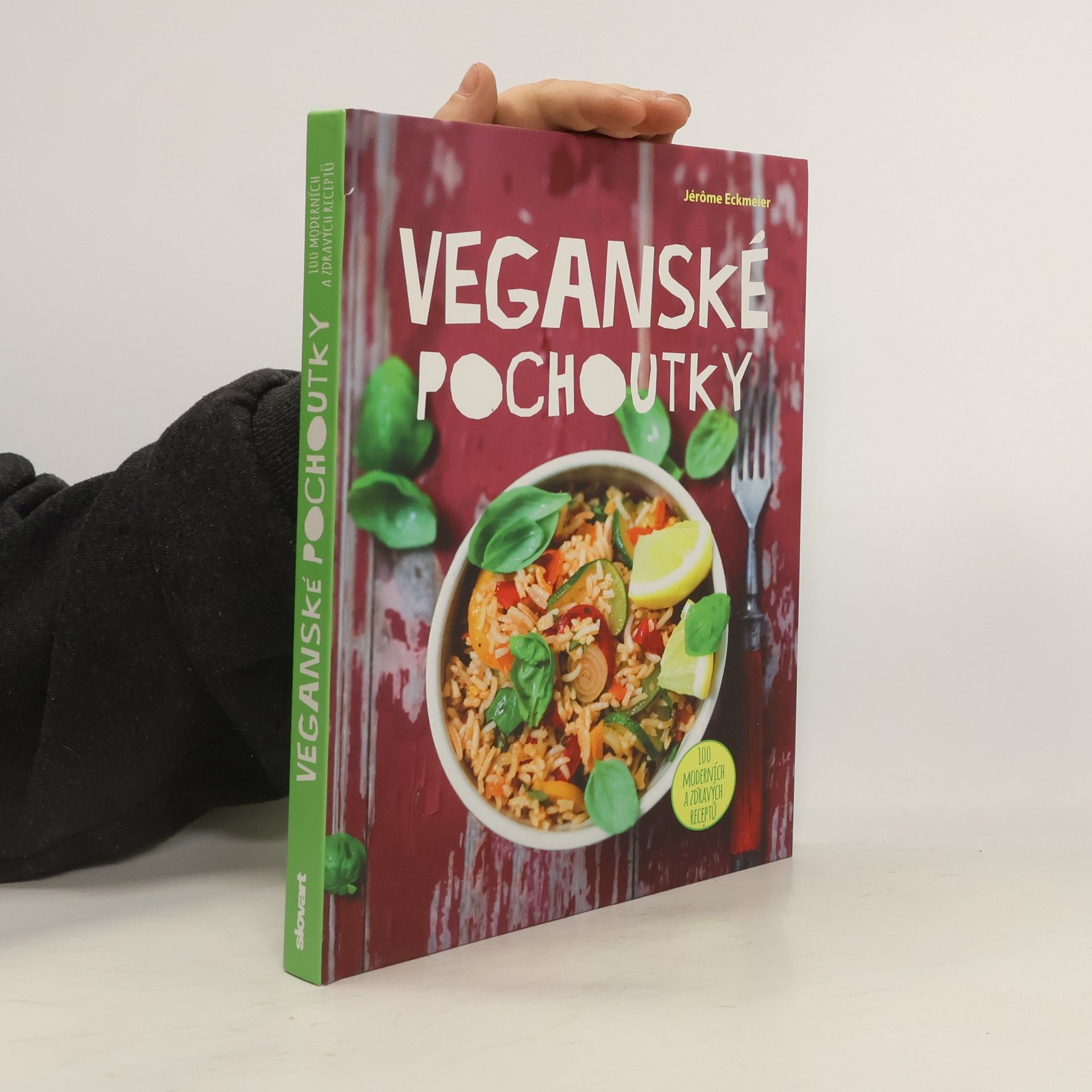 Jérôme Eckmeier Veganské pochoutky : 100 moderních a zdravých receptů