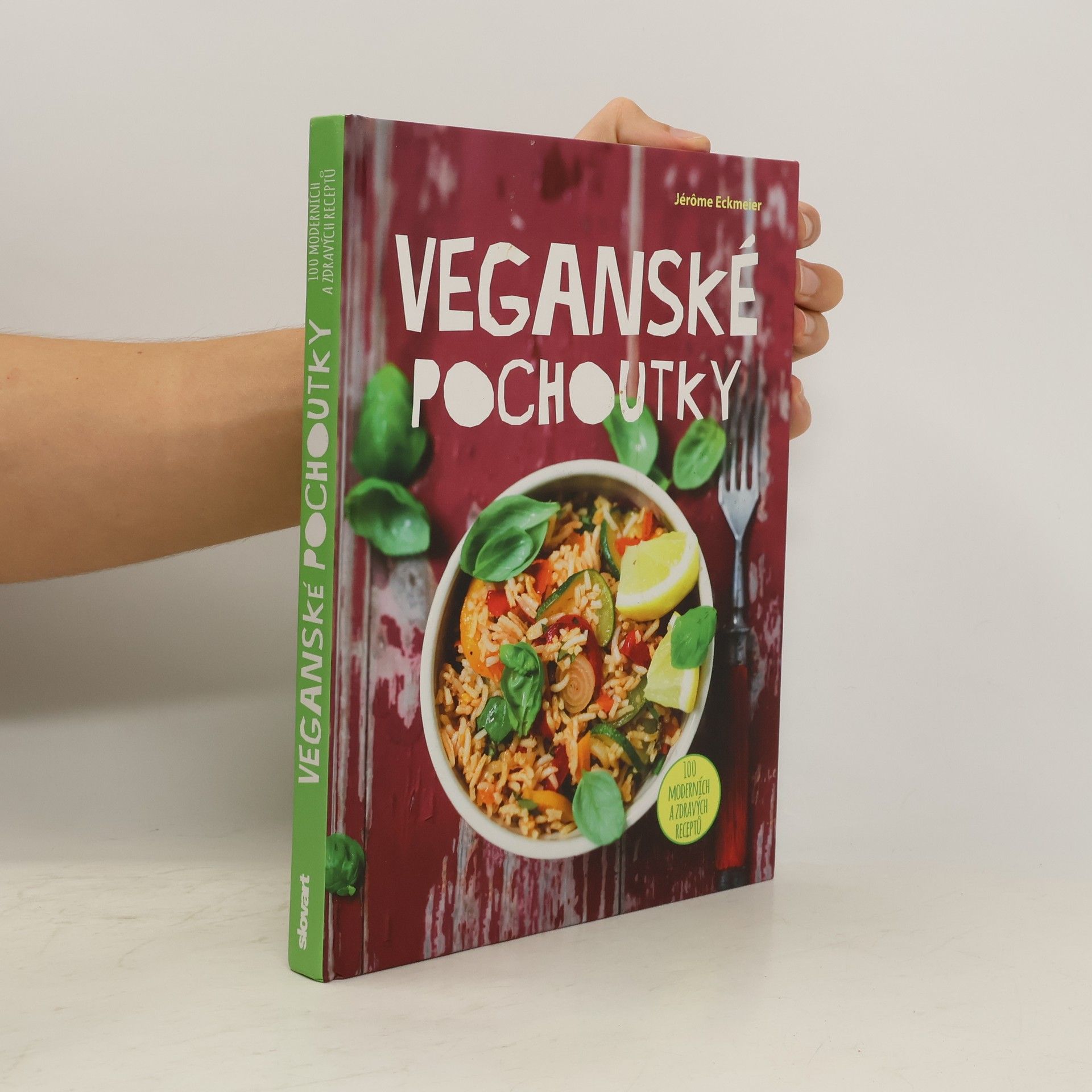Jérôme Eckmeier Veganské pochoutky : 100 moderních a zdravých receptů