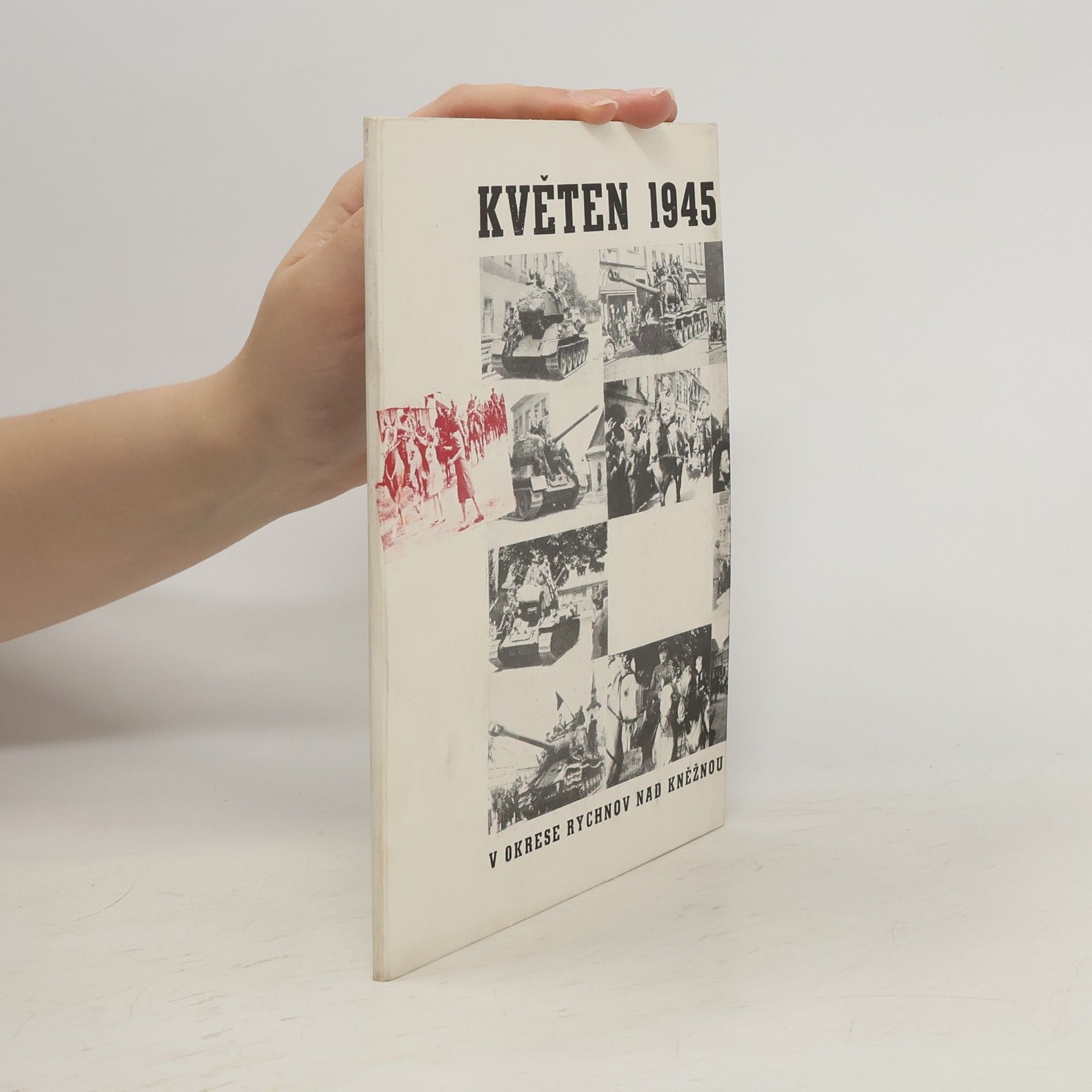 Collectif d'auteurs Květen 1945 v okrese Rychnov nad Kněžnou