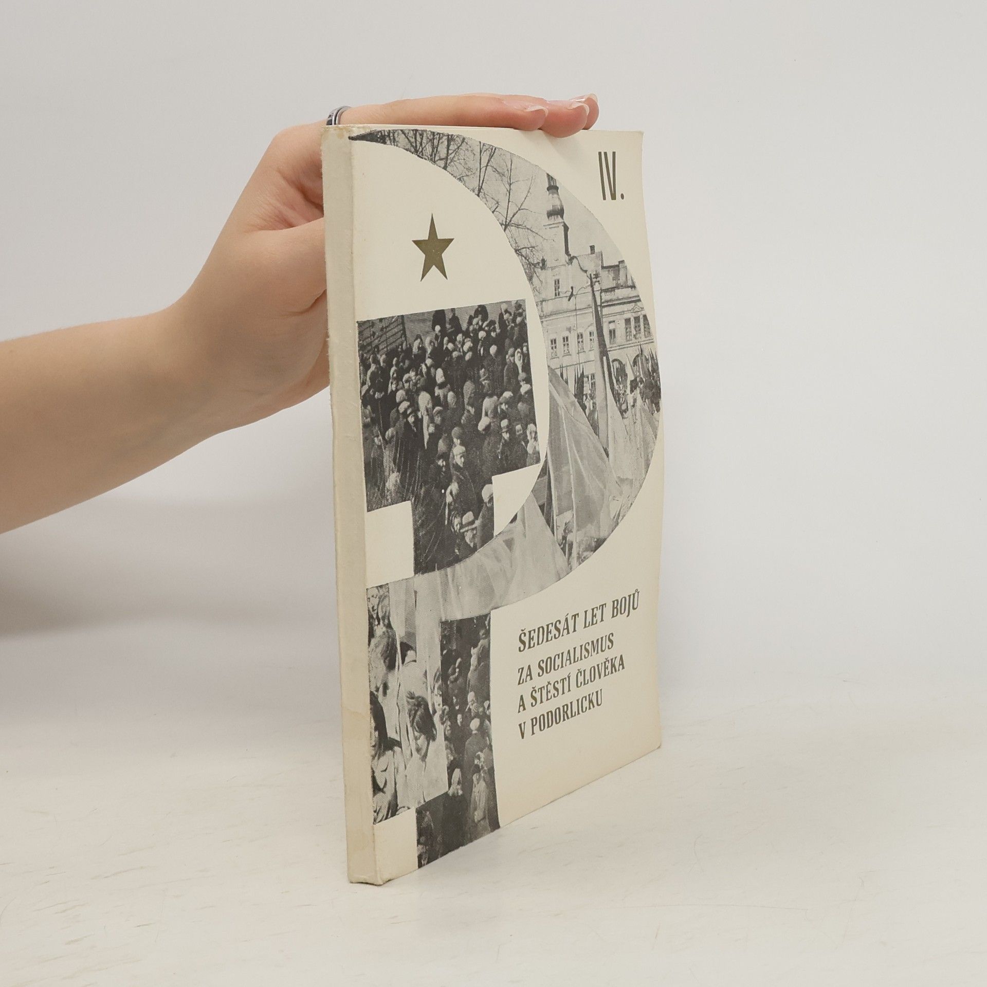 Autores varios Šedesát let bojů za socialismus a štěstí člověka v Podorlicku IV.