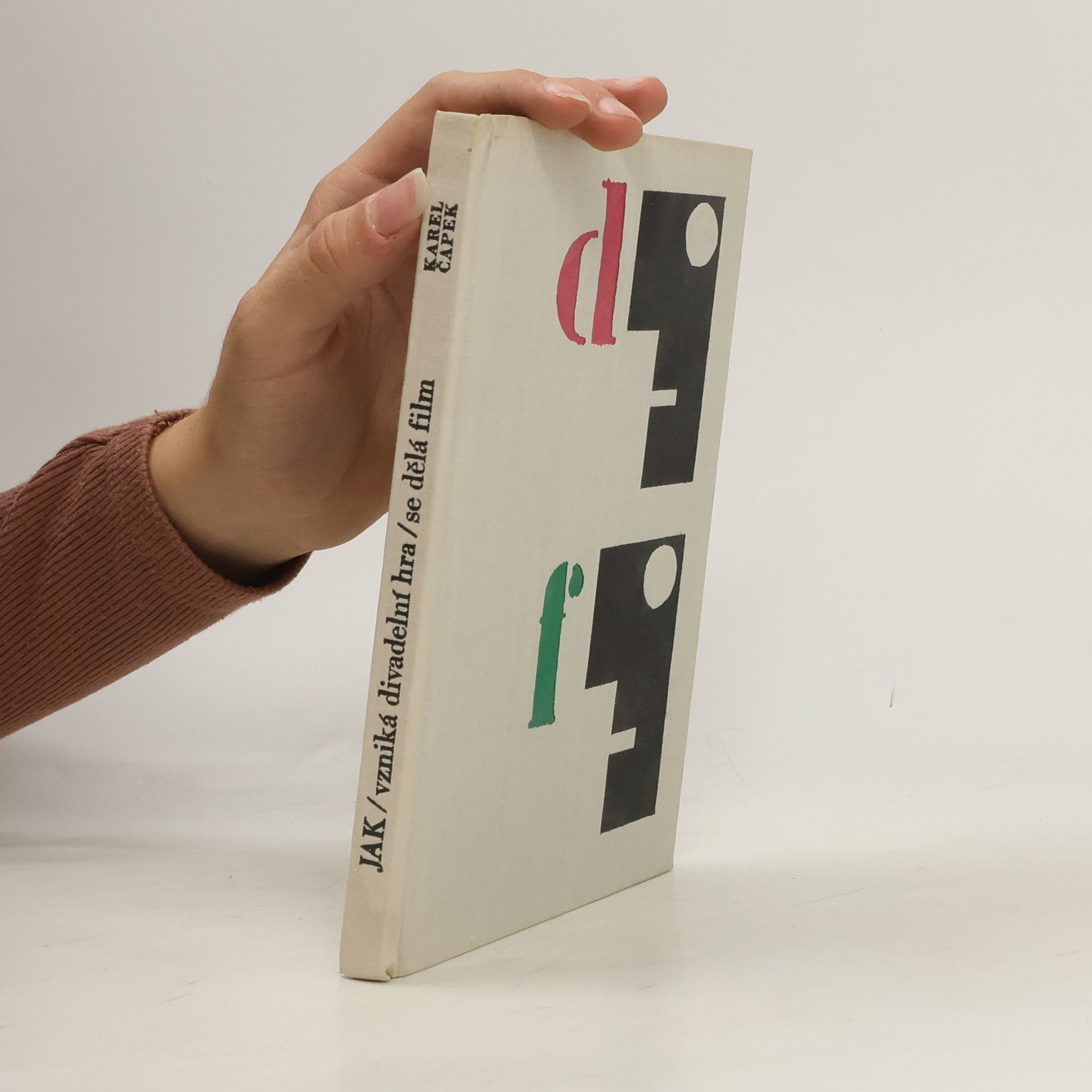 Karel Čapek Jak vzniká divadelní hra. Jak se dělá film