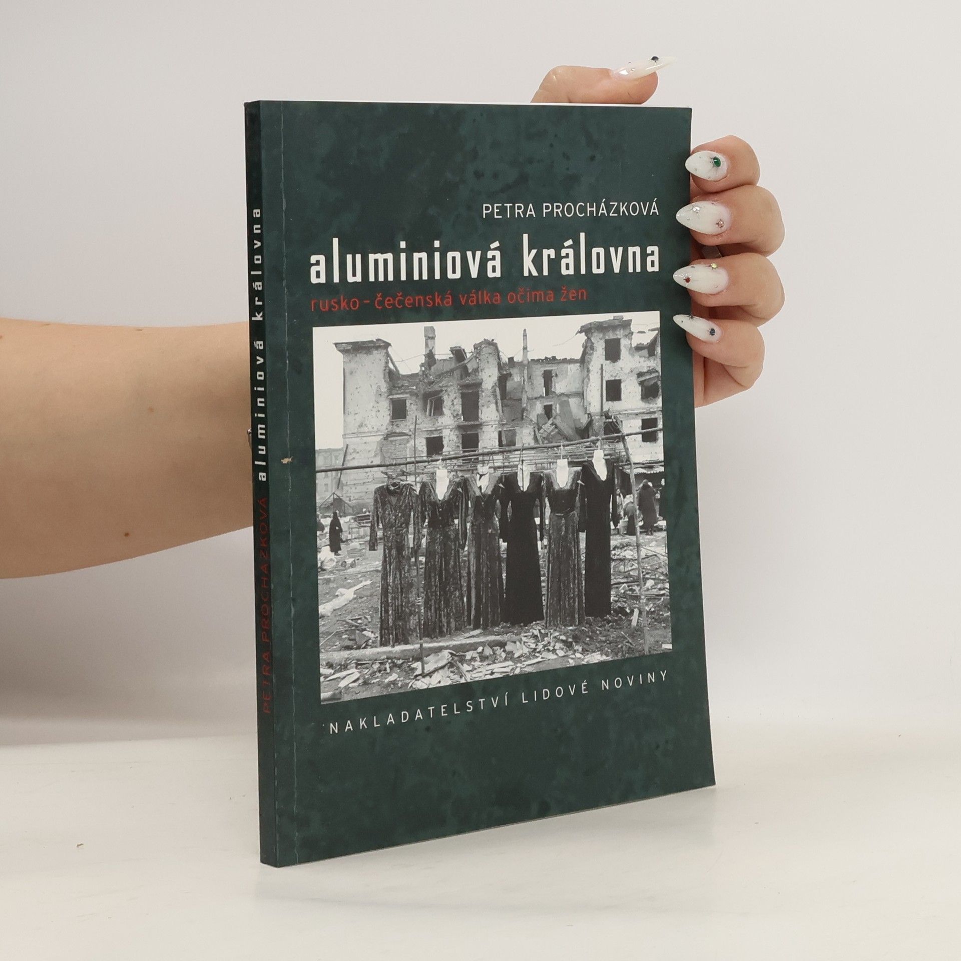 Petra Procházková Aluminiová královna: Rusko-čečenská válka očima žen