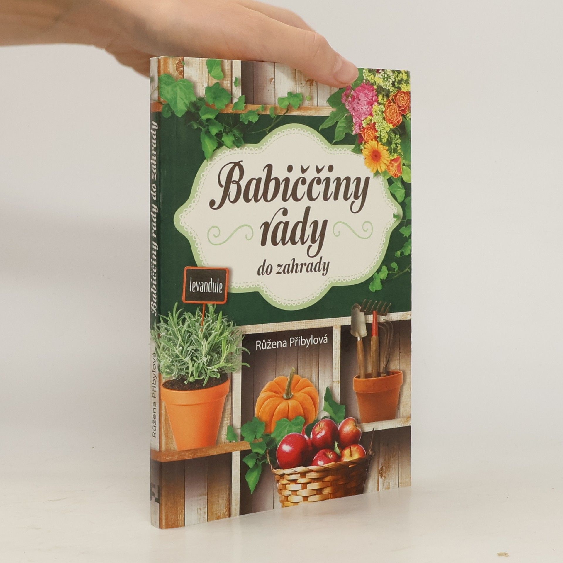 Růžena Přibylová Babiččiny rady do zahrady