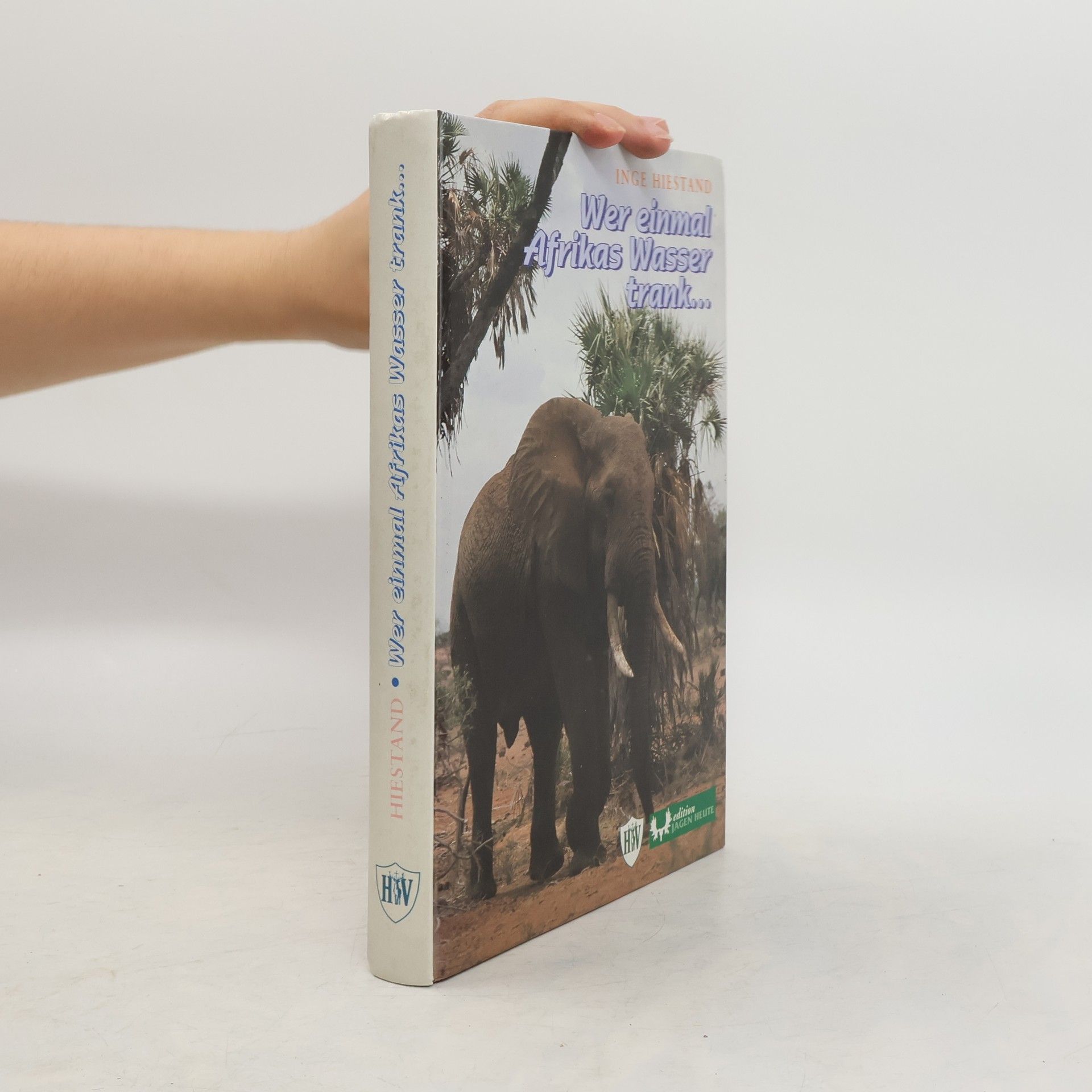 Inge Hiestand Wer einmal Afrikas Wasser trank ...