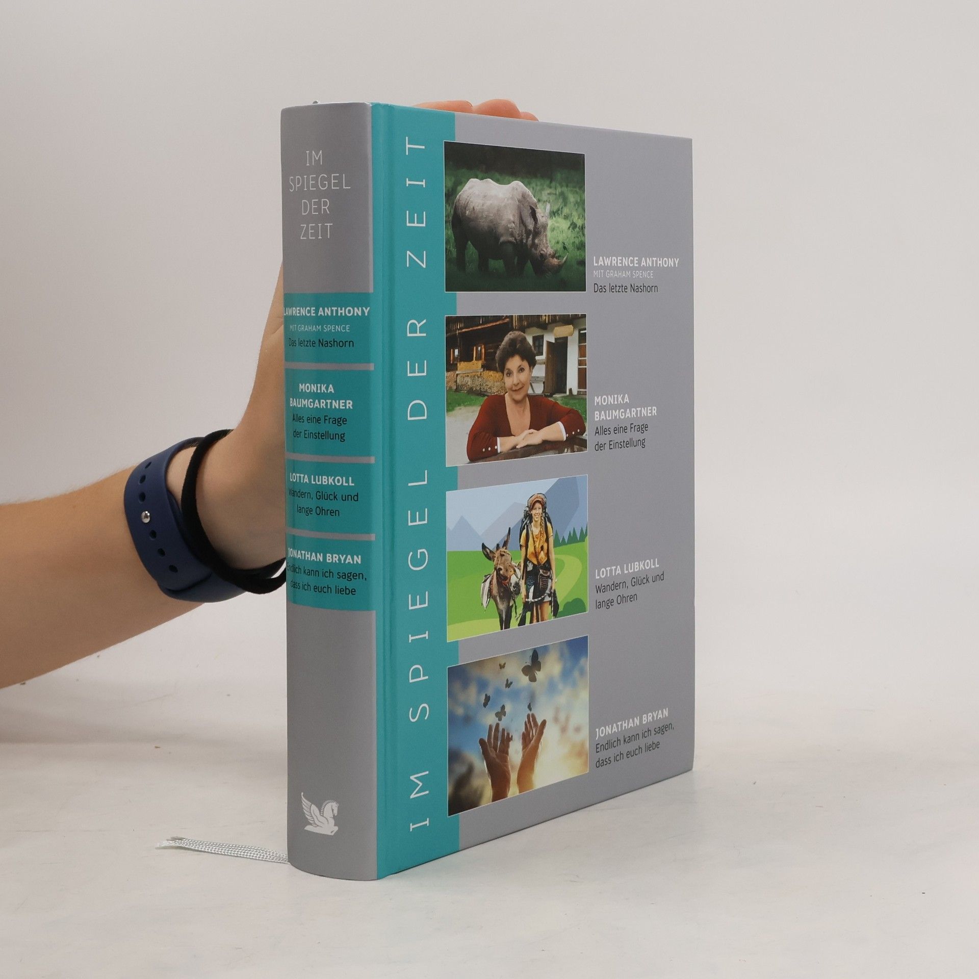 Various authors Das letzte Nashorn. Alles eine Frage der Einstellung. Wandern, Glück und lange Ohren. Endlich kann ich sagen, dass ich euch liebe