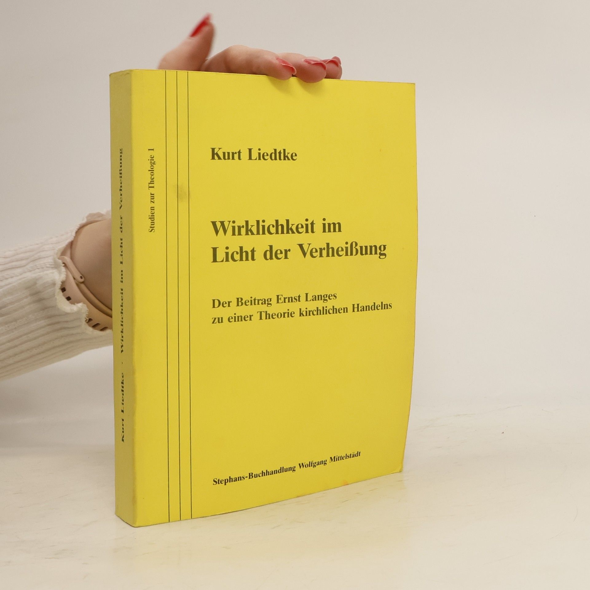 Kurt Liedtke Studien zur Theologie - 1: Wirklichkeit im Licht der Verheißung
