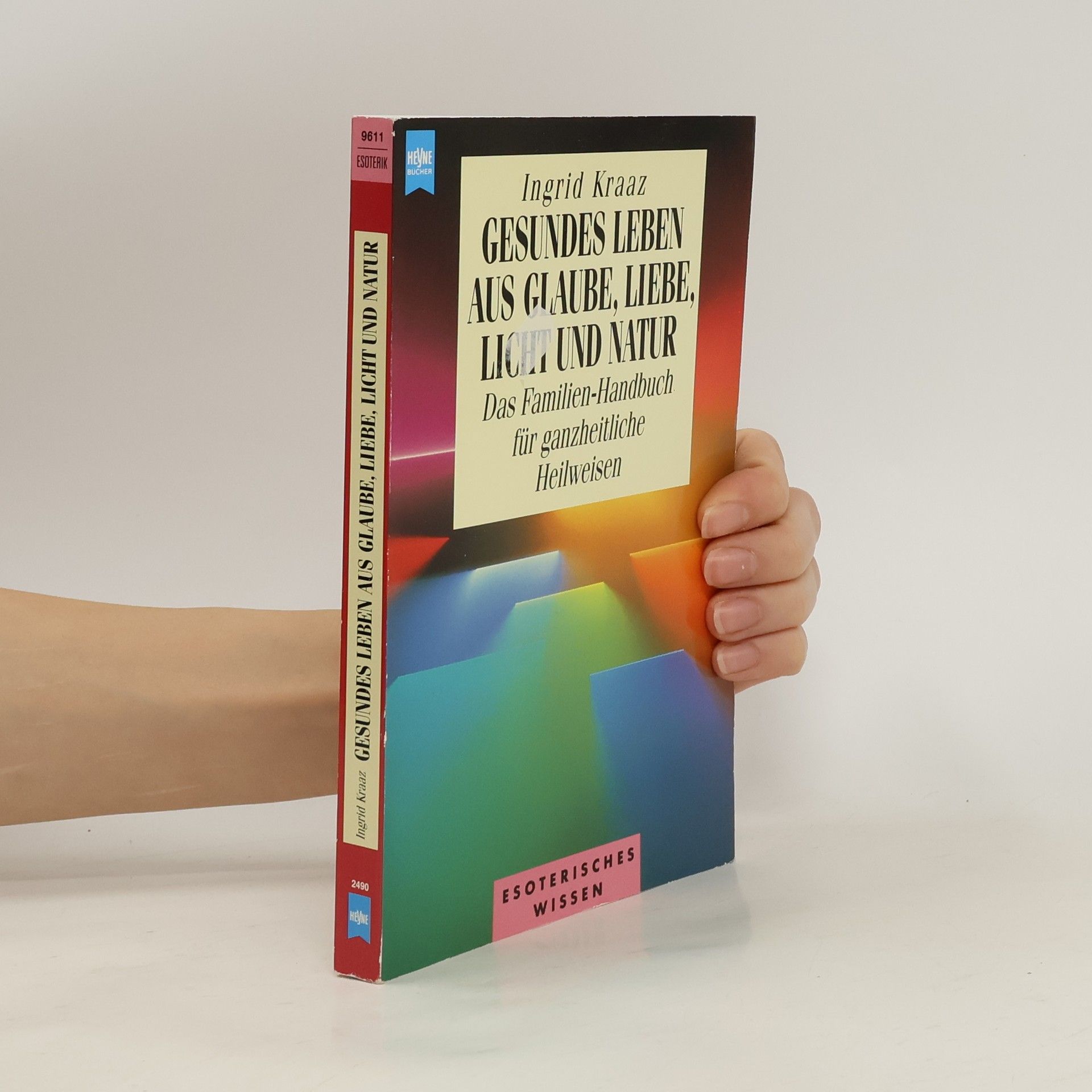 Ingrid Kraaz von Rohr Gesundes Leben aus Glaube, Liebe, Licht und Natur