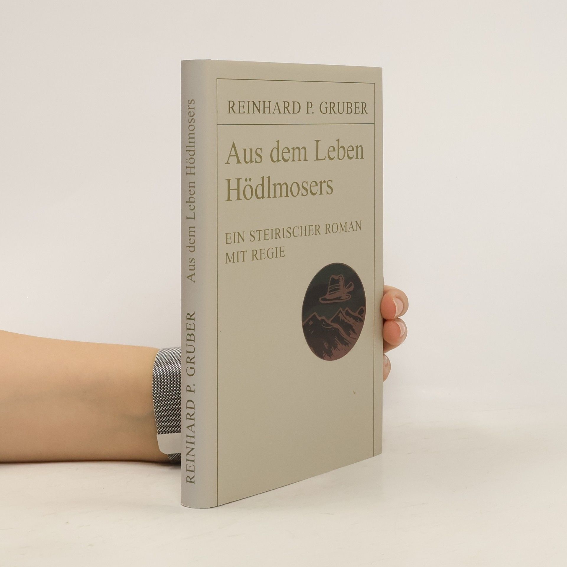 Reinhard P. Gruber Aus dem Leben Hödlmosers